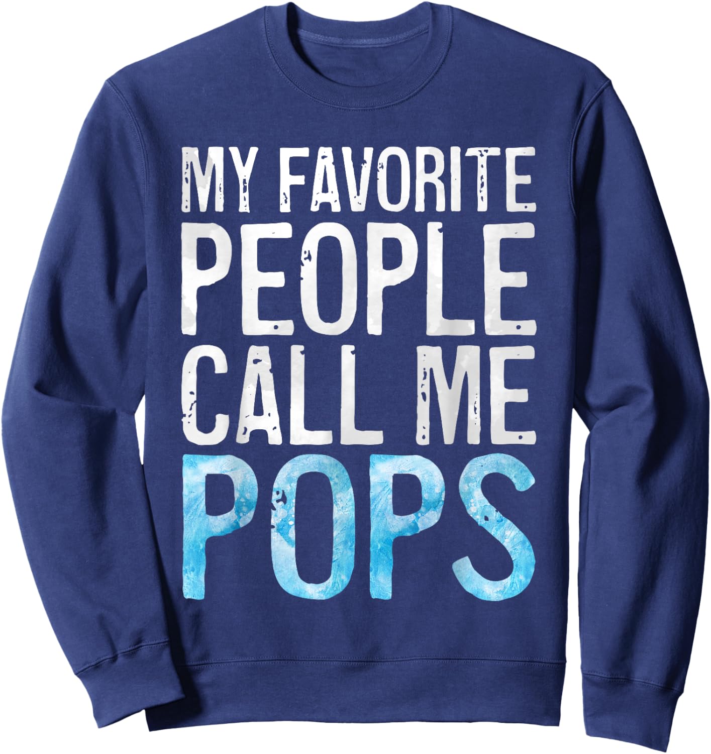 My Favorite People Call Me Pops Shirt Men Fathers Day Sweatshirt - Sweatshirt | Navy