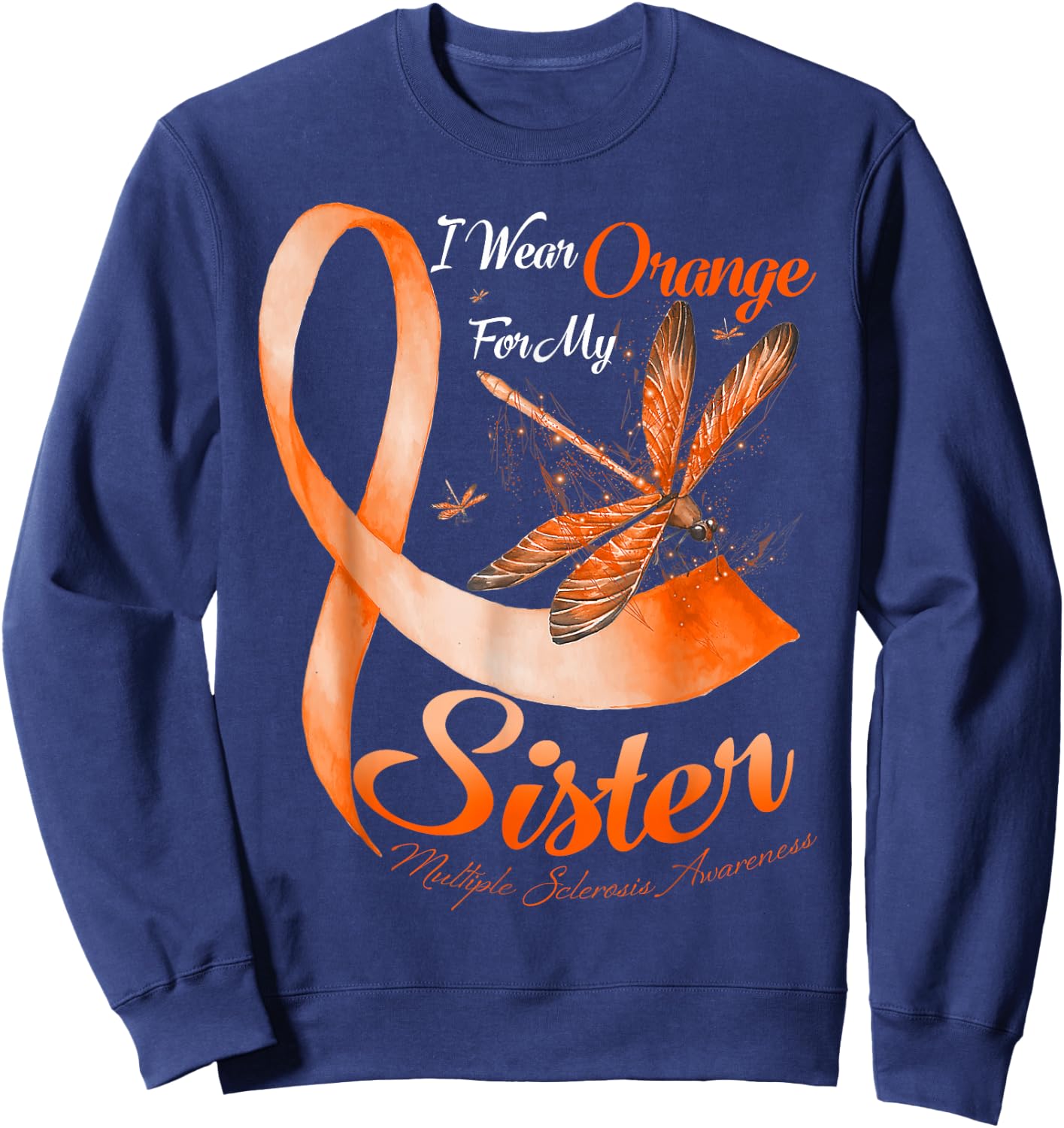 I Wear Orange For My Sister MS Dragonfly Multiple Sclerosis Sweatshirt - Sweatshirt | Navy