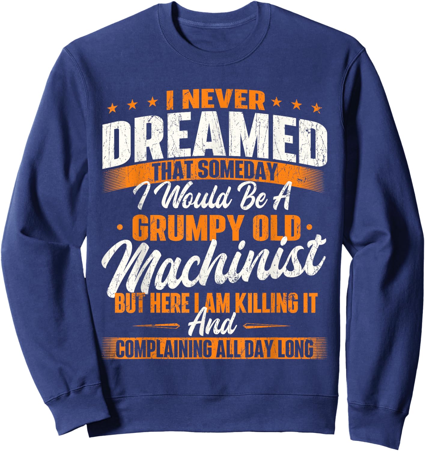 Grumpy Old Machinist - CNC Machine Operator Metal Working Sweatshirt - Sweatshirt | Navy
