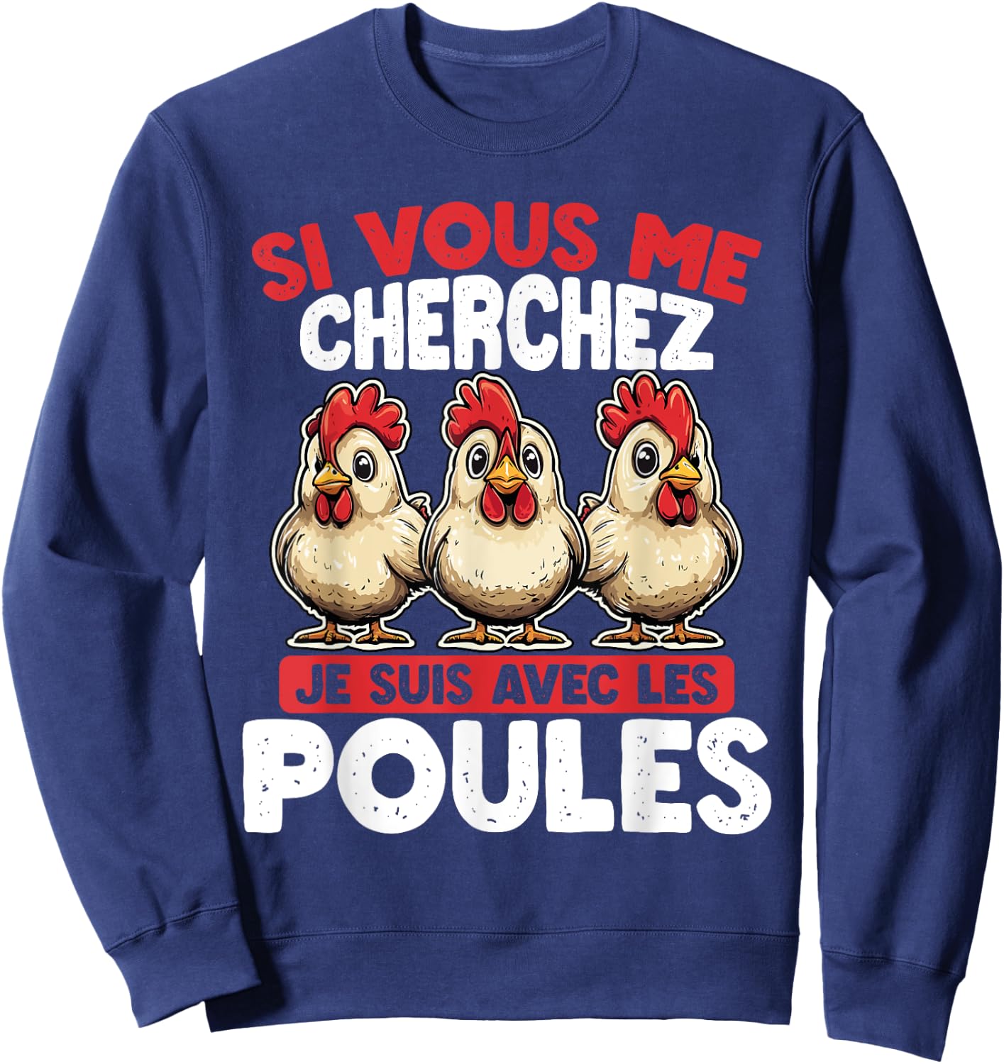 If you are looking for me, suis avec les Poules , Black, S Sweatshirt - Sweatshirt | Navy