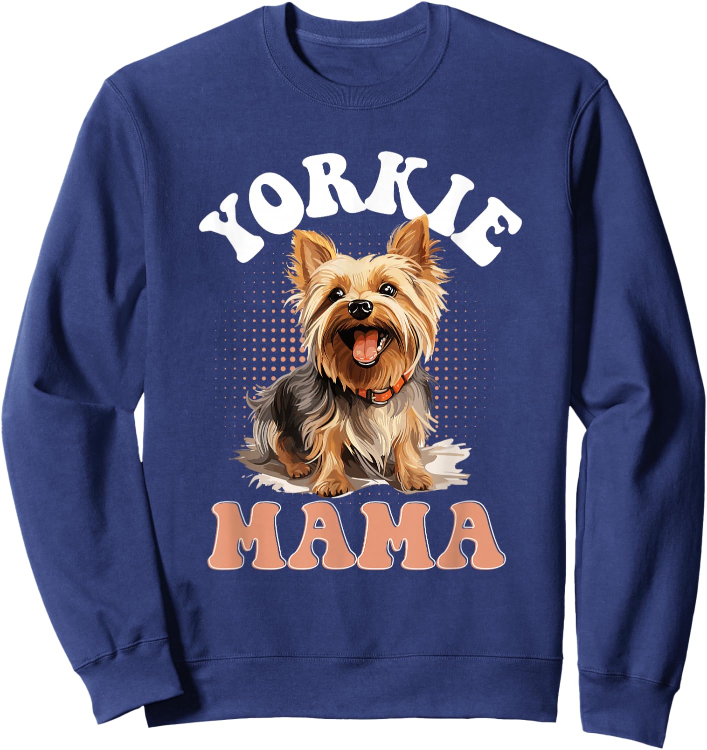 Yorkshire Terrier Dog Yorkie - Yorkie Mama Sweatshirt - Sweatshirt | Navy