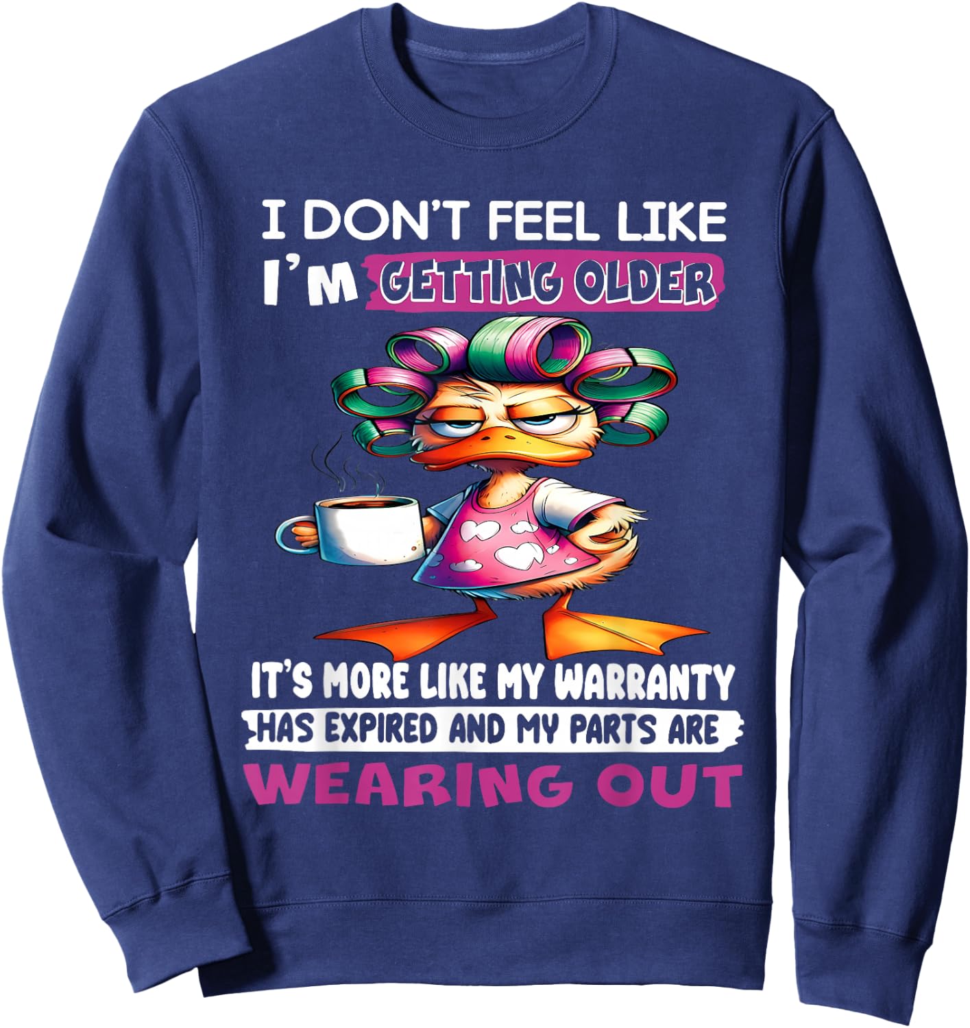 I don't feel like I'm getting older It's more like warranty Sweatshirt - Sweatshirt | Navy