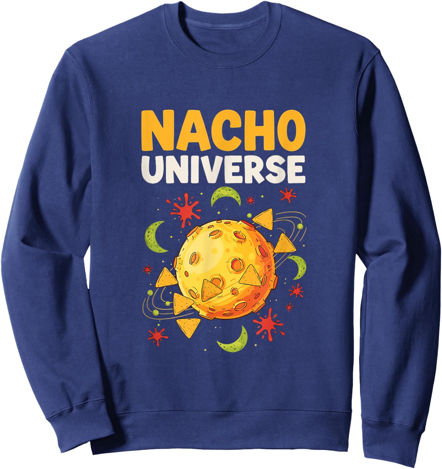 Nacho Universe Funny Space Snack Galaxy Humor Sweatshirt - Sweatshirt | Navy