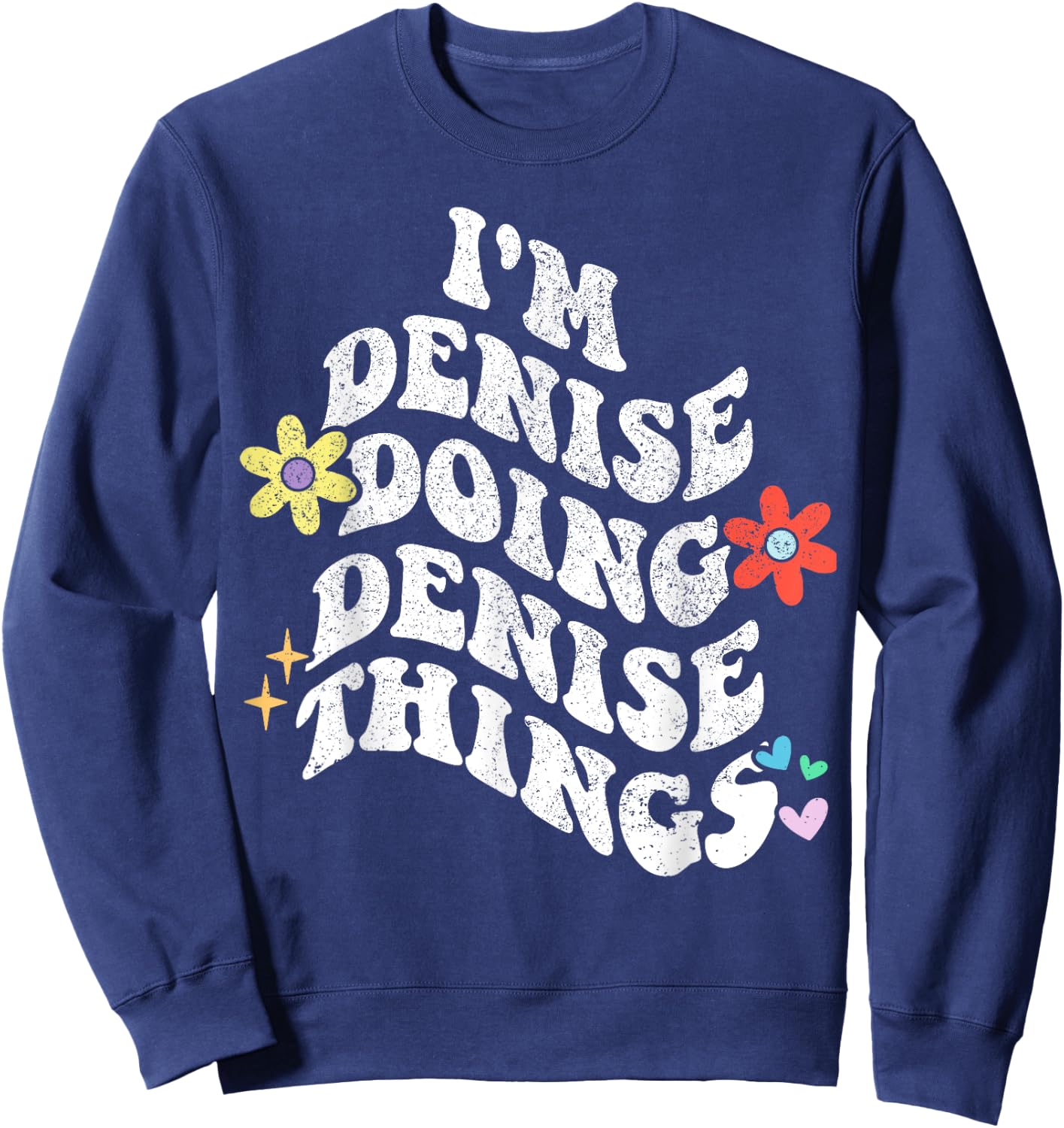 Retro Groovy Im DENISE Doing DENISE Things Funny Mother's Sweatshirt - Sweatshirt | Navy