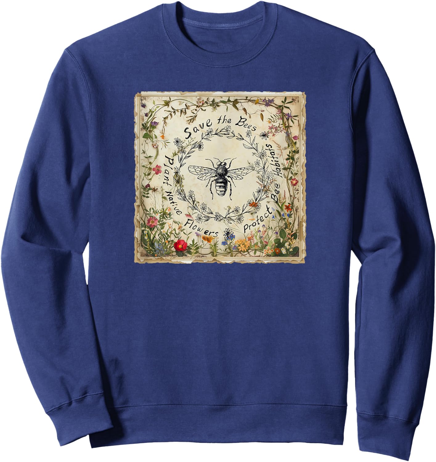 Save The Bees Plant Native Flowers Protect Bee Habitats Sweatshirt - Sweatshirt | Navy