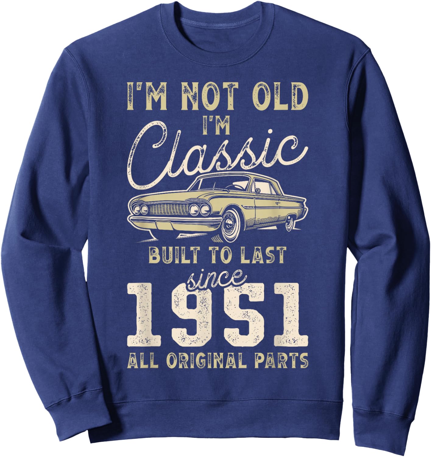 Born In 1951, 74th Birthday, Collectible Car Sweatshirt - Sweatshirt | Navy