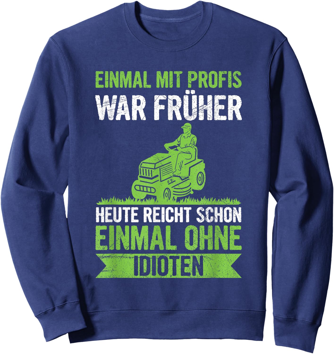 Einmal Mit Profis Arbeiten Landschaftsgärtner Rasenmäher Sweatshirt - Sweatshirt | Navy