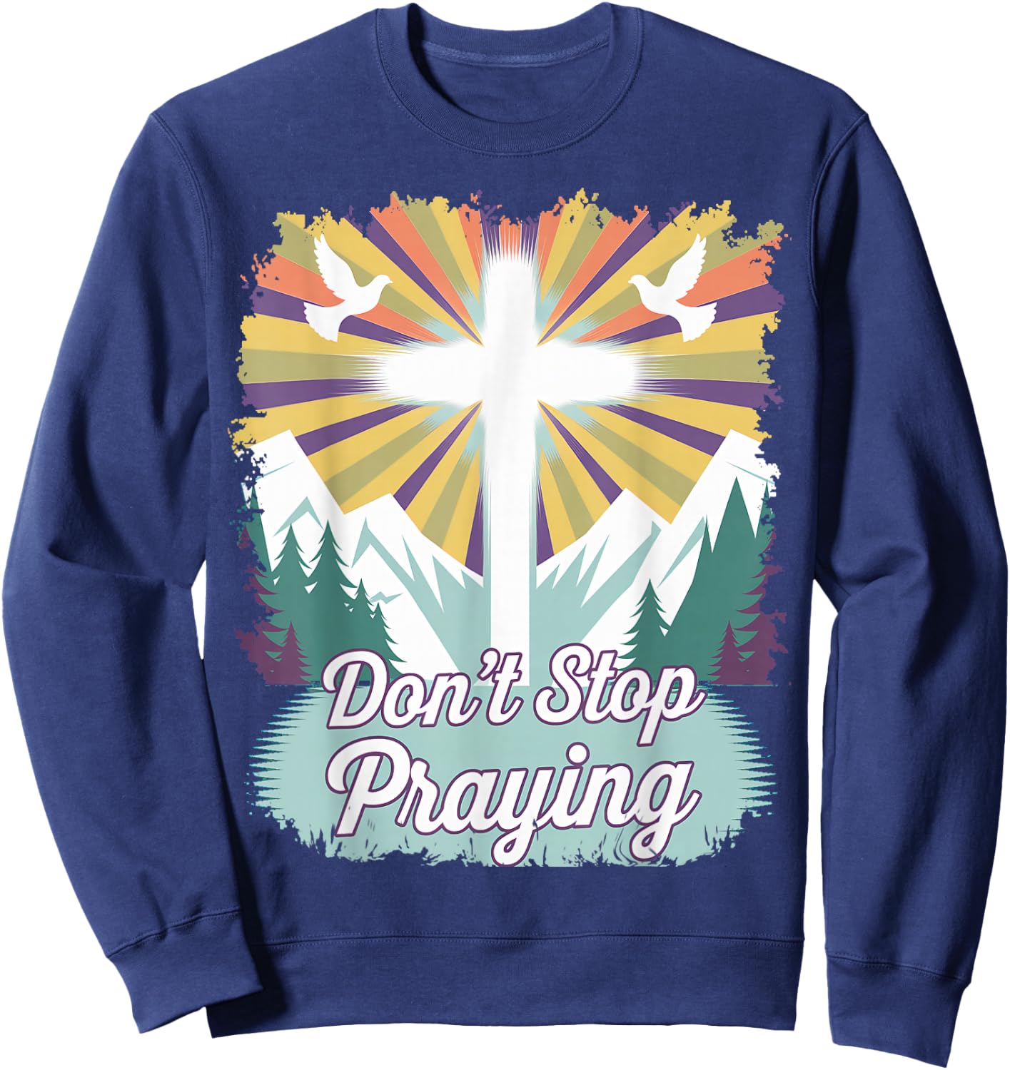 Don't Stop Praying (mountain scene) Sweatshirt - Sweatshirt | Navy