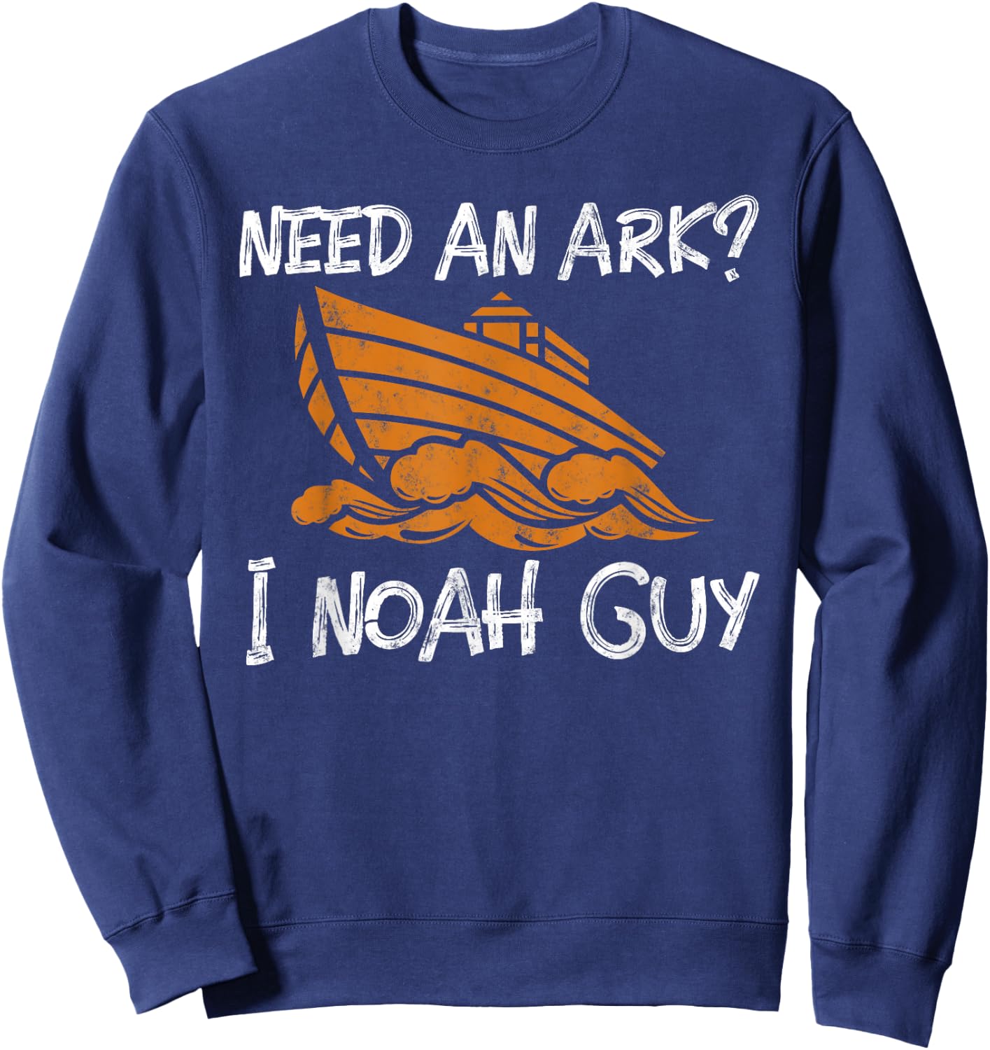 Need An Ark? I Noah Guy Funny Christian Pun gift Sweatshirt - Sweatshirt | Navy