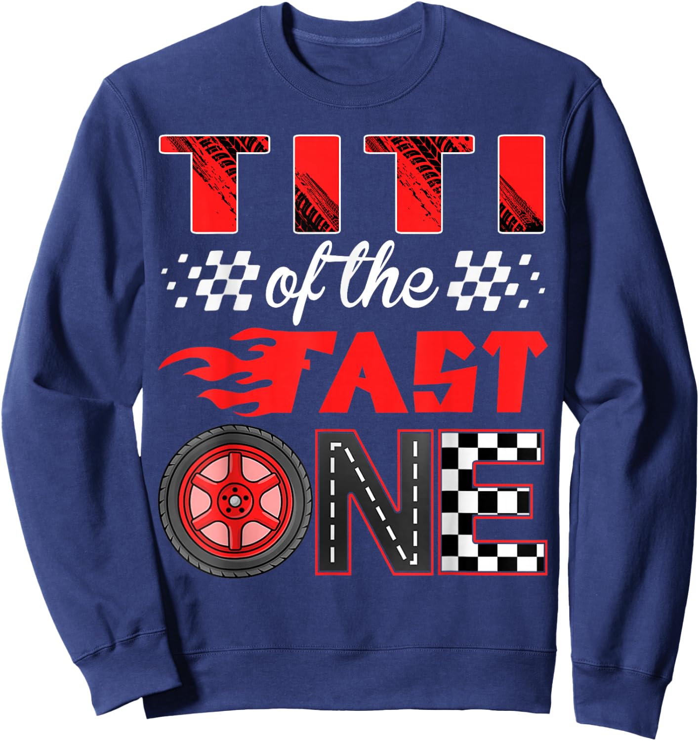 Titi of The Fast One Birthday 1st Race Car Family Sweatshirt - Sweatshirt | Navy