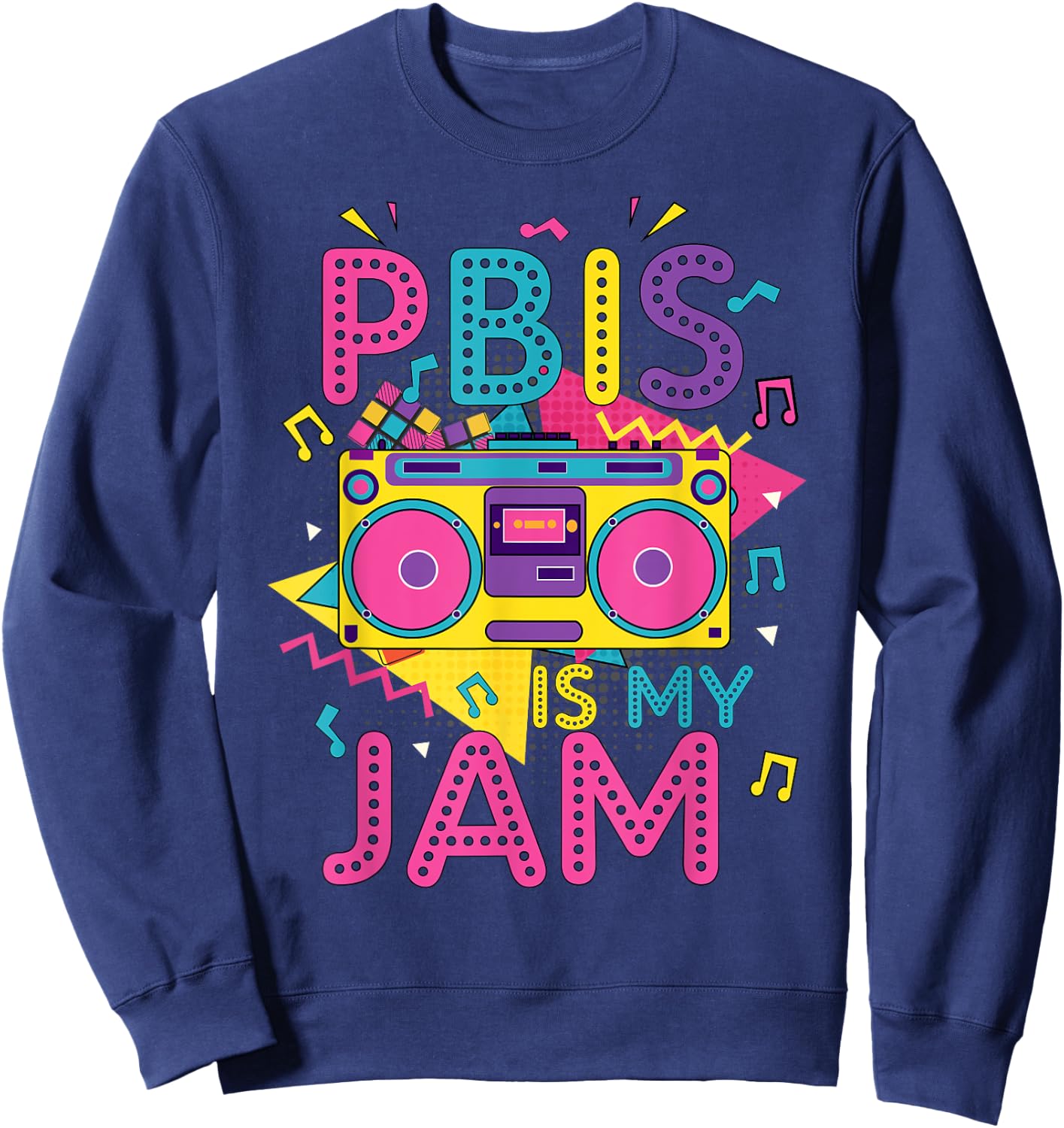 PBIS Is My Jam Positive Behavior Interventions Supports Sweatshirt - Sweatshirt | Navy