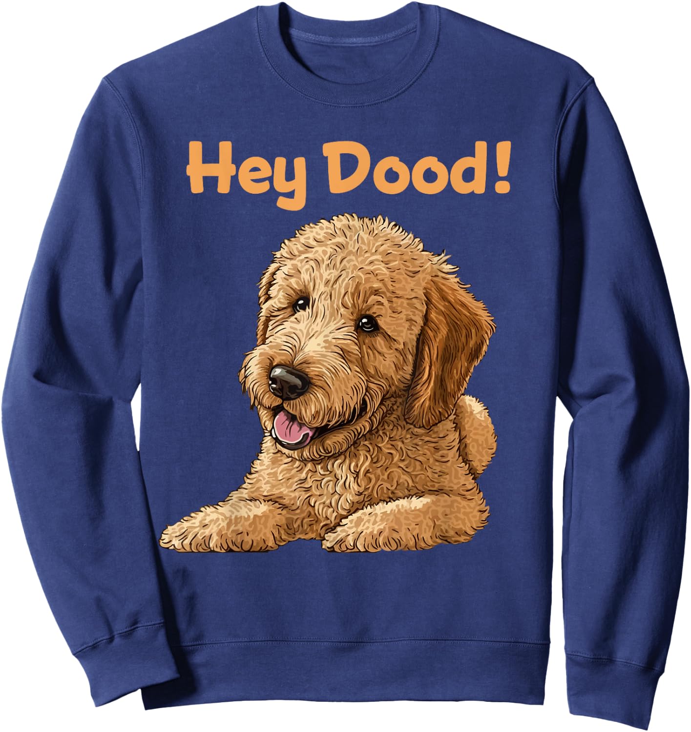 Cute Hey Dood Doodle Dog Goldendoodle Labradoodle Puppy Women Girls Kids Sweatshirt - Sweatshirt | Navy