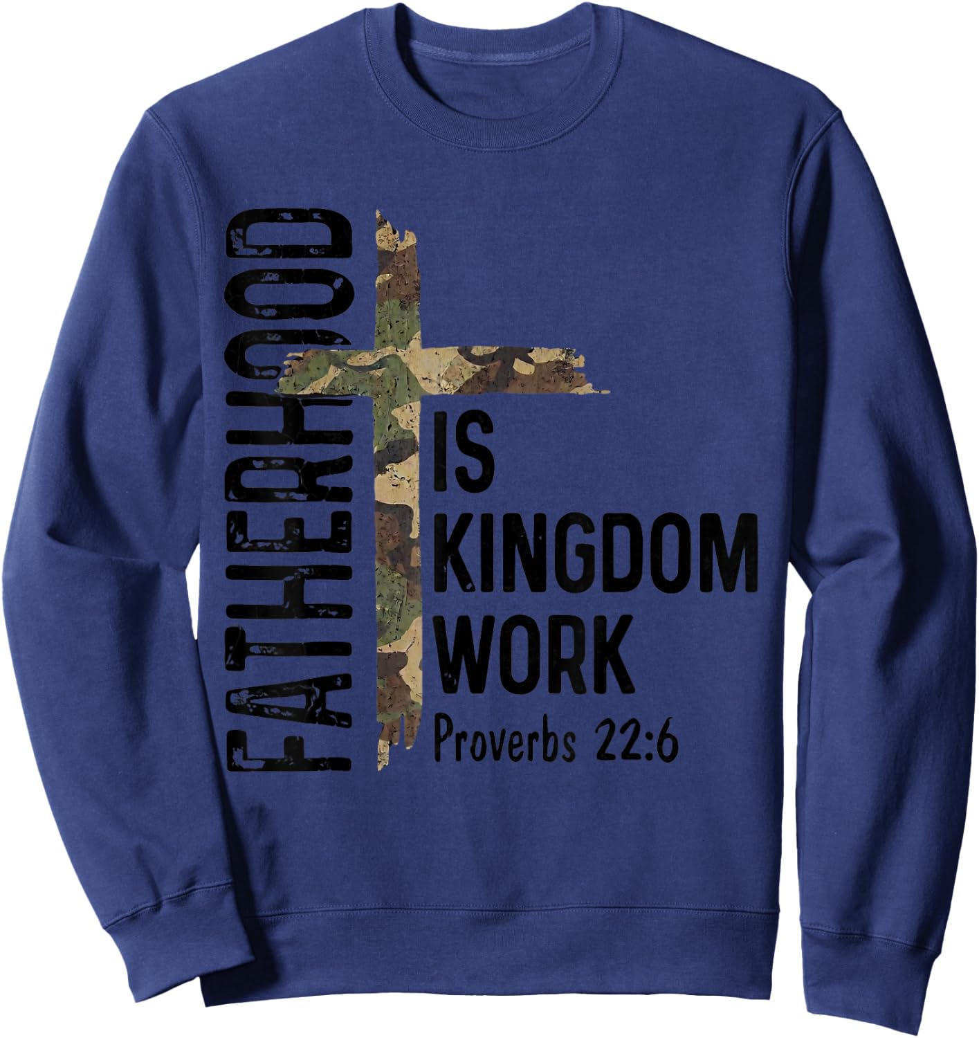Christian Dad Shirts Fatherhood is Kingdom Work Fathers Day Sweatshirt - Sweatshirt | Navy
