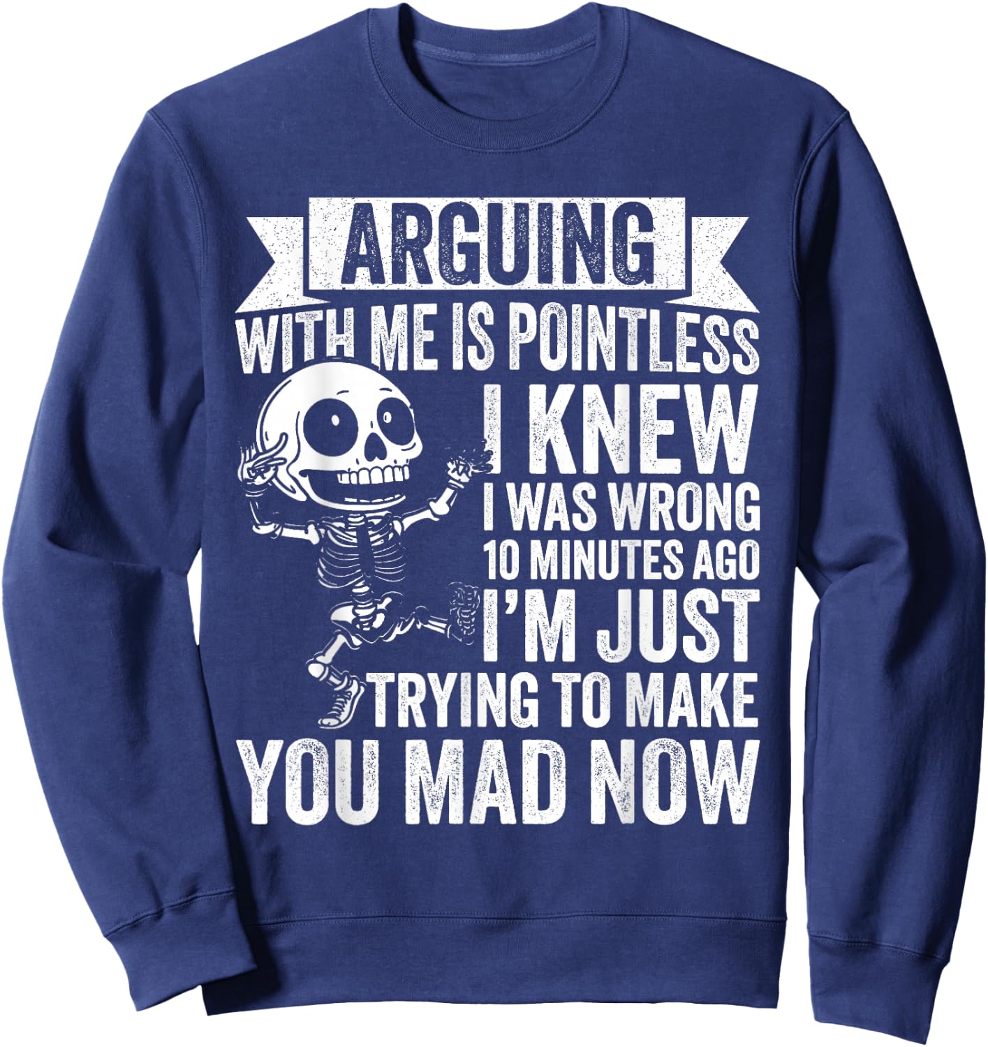 Arguing with ME is Pointless I Knew I was Wrong 10 Sweatshirt - Sweatshirt | Navy