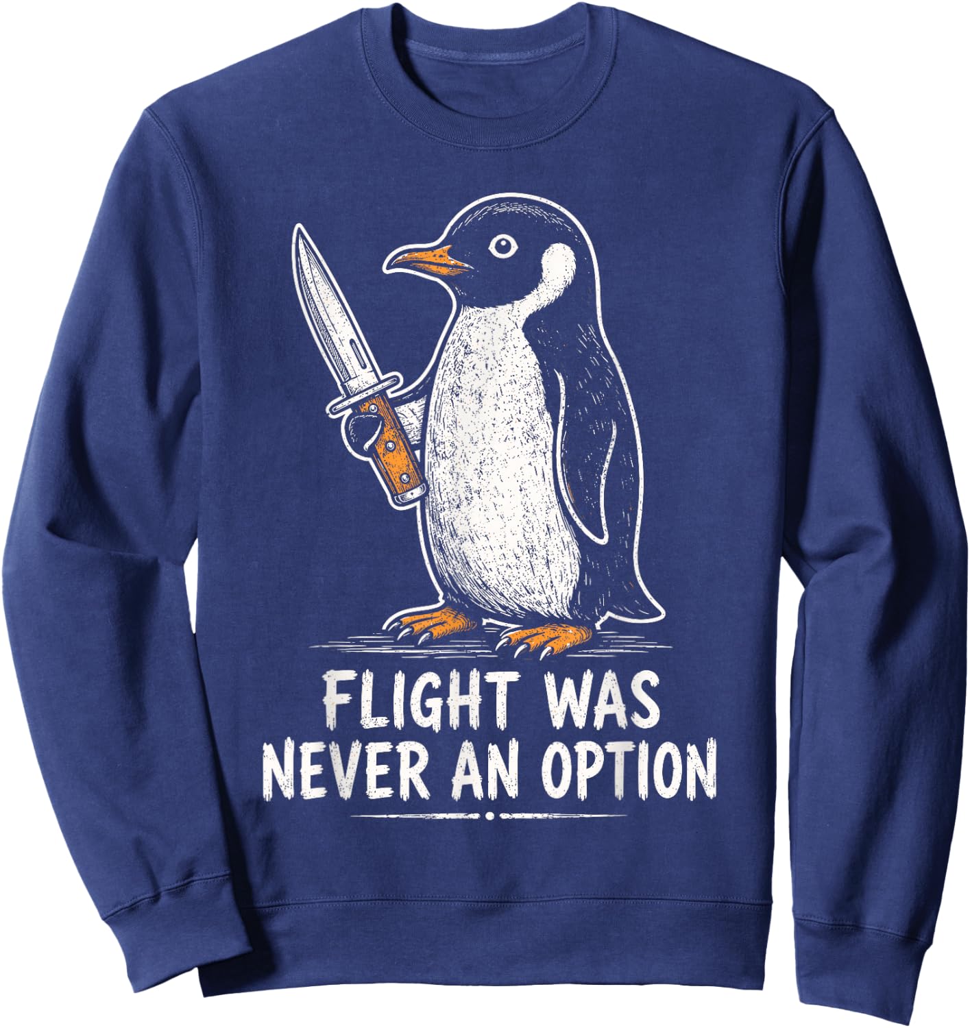 Flight was Never an Option Funny Penguin with Knife Sweatshirt - Sweatshirt | Navy