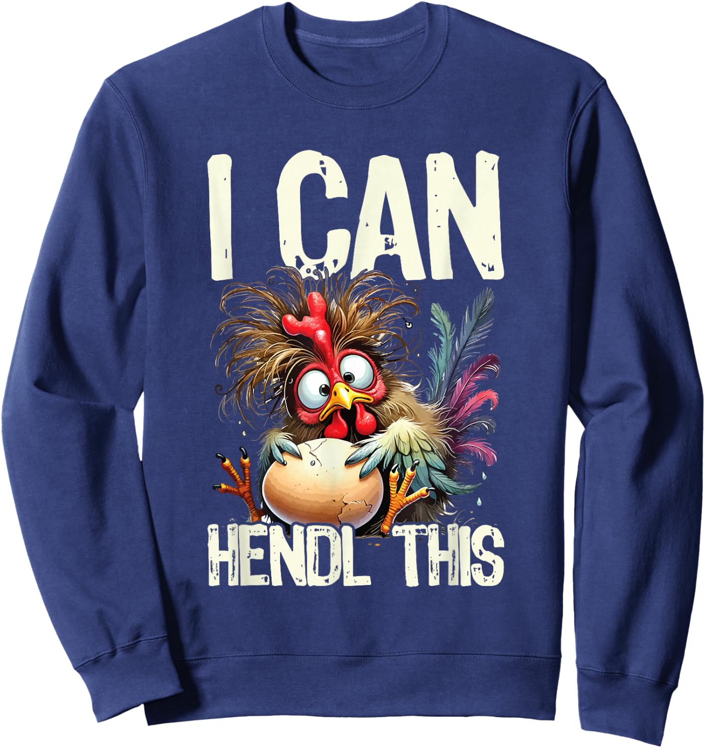 I Can Hendl This Huhn Hühnerhof Eier Lustig Spruch Sweatshirt - Sweatshirt | Navy