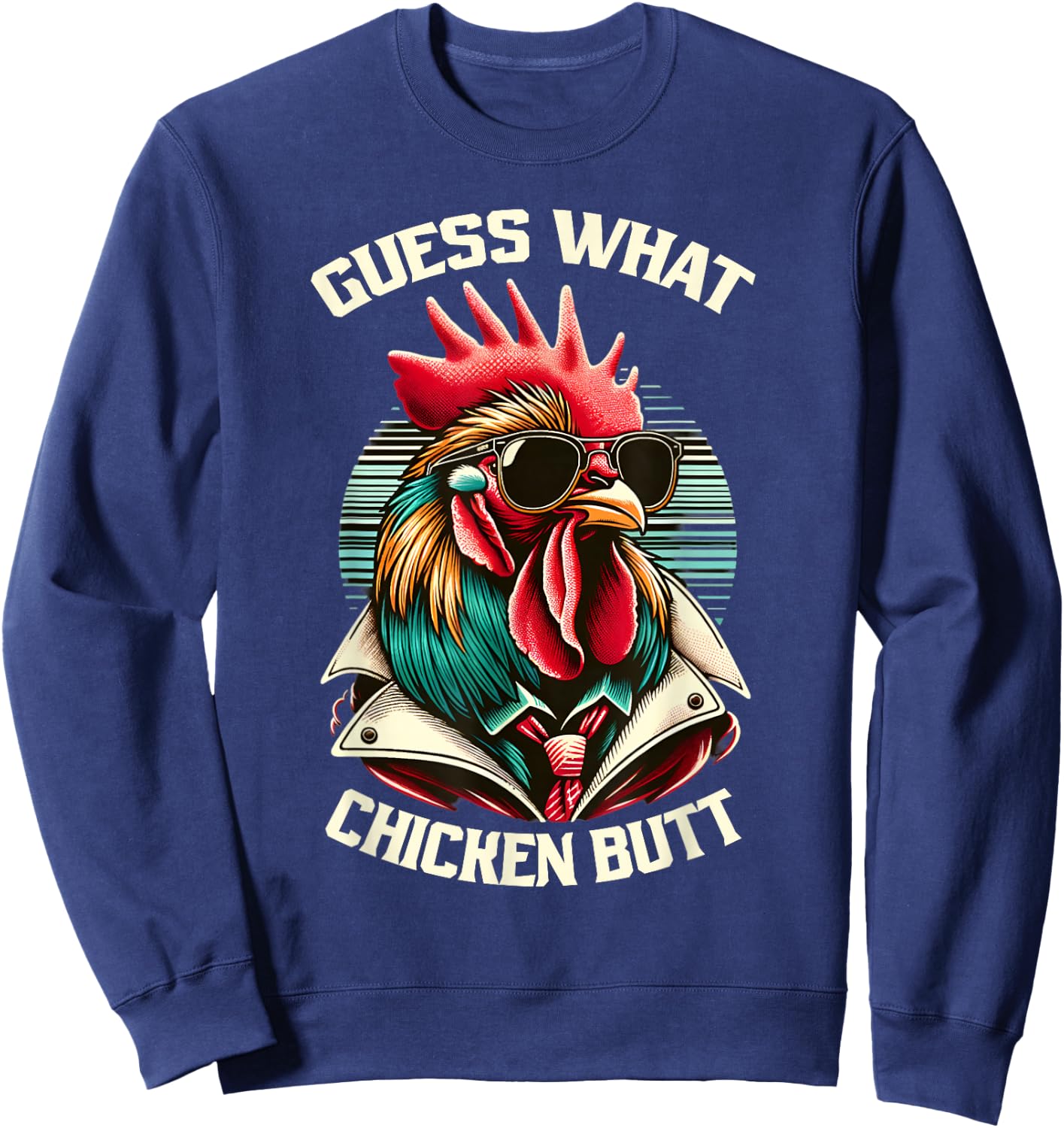 Guess What Chicken Butt - Funny Chicken Sweatshirt - Sweatshirt | Navy