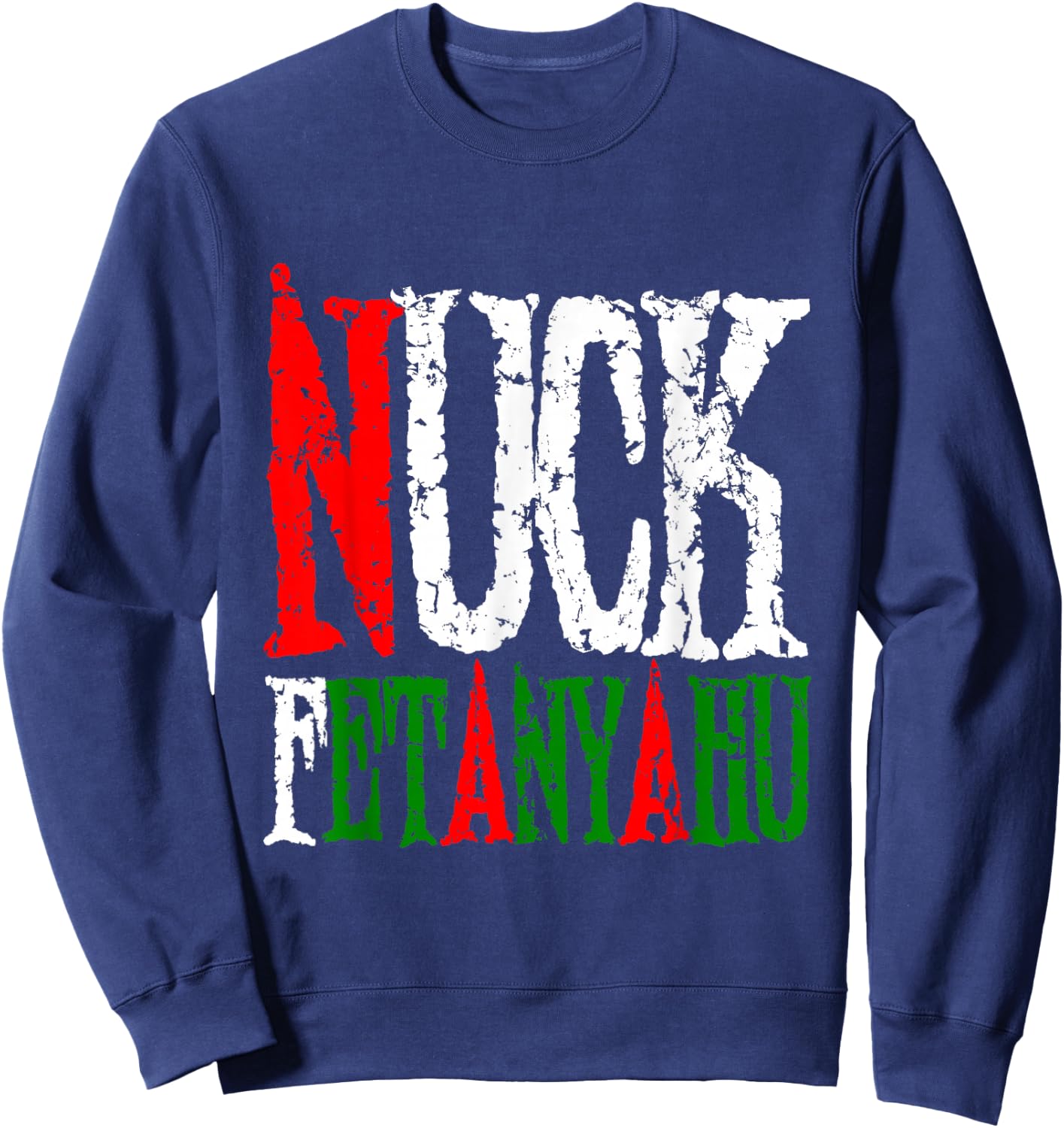 Nuck Fetanyahu - Netanyahu, Clever Support Peace, Stop War Sweatshirt - Sweatshirt | Navy