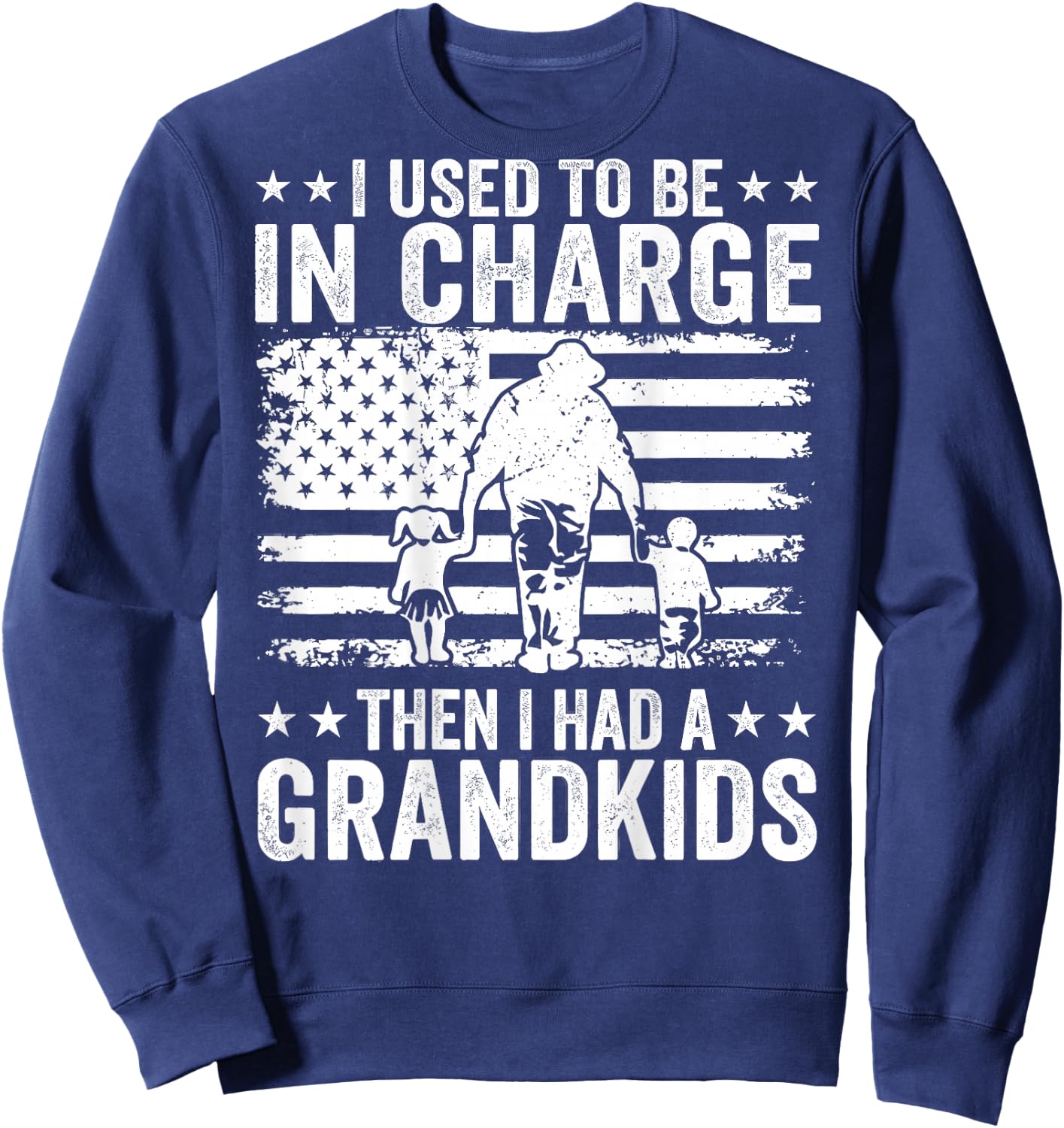 I Used to Be in Charge Then I Had A Grandkids (On Back) Sweatshirt - Sweatshirt | Navy