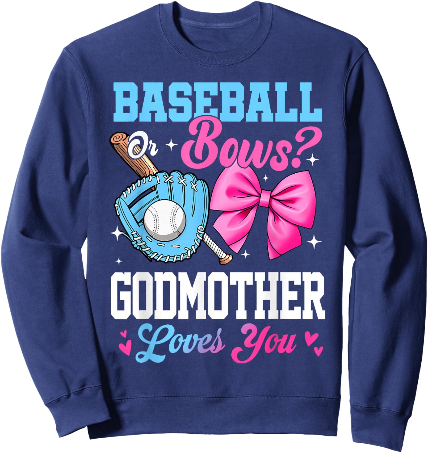 Baseball Or Bows Your Godmother Loves You Gender Reveal Sweatshirt - Sweatshirt | Navy