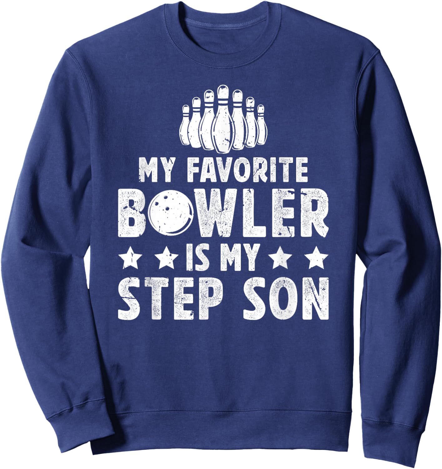 My Favorite Bowler Stepdad Bowling Step-Dad Of A Bowler Sweatshirt - Sweatshirt | Navy