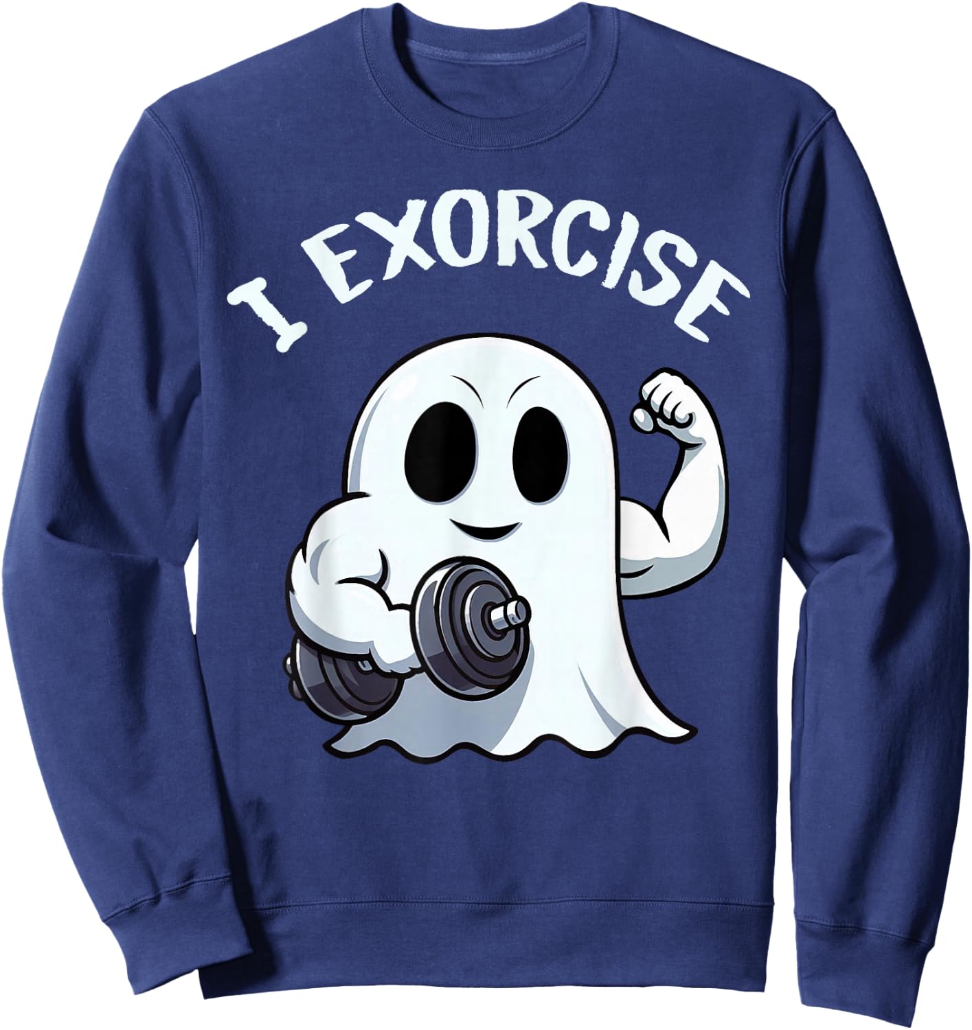Ghost I Exorcise Funny Gym Exercise Workout Spooky Halloween Sweatshirt - Sweatshirt | Navy