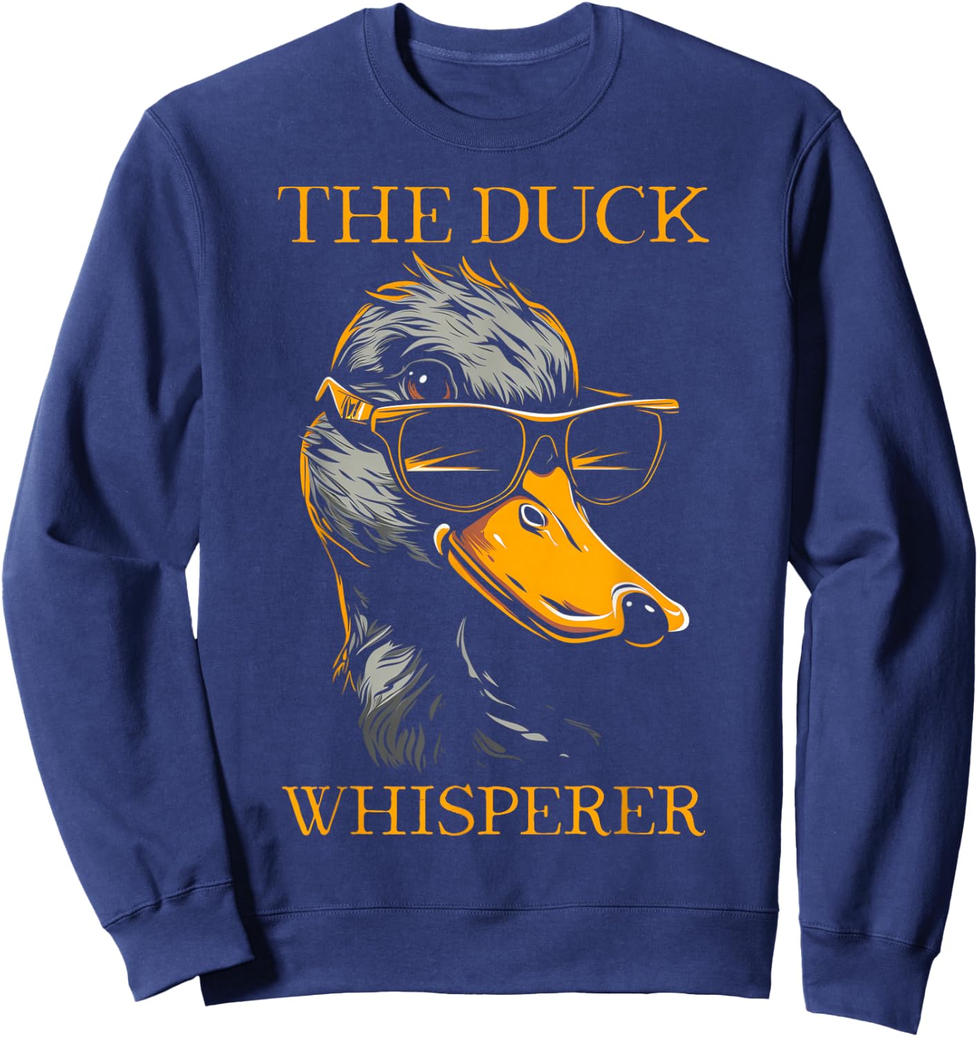Duck Whisperer Sunglasses Funny Hunting Mallard Duck Hunter Sweatshirt - Sweatshirt | Navy