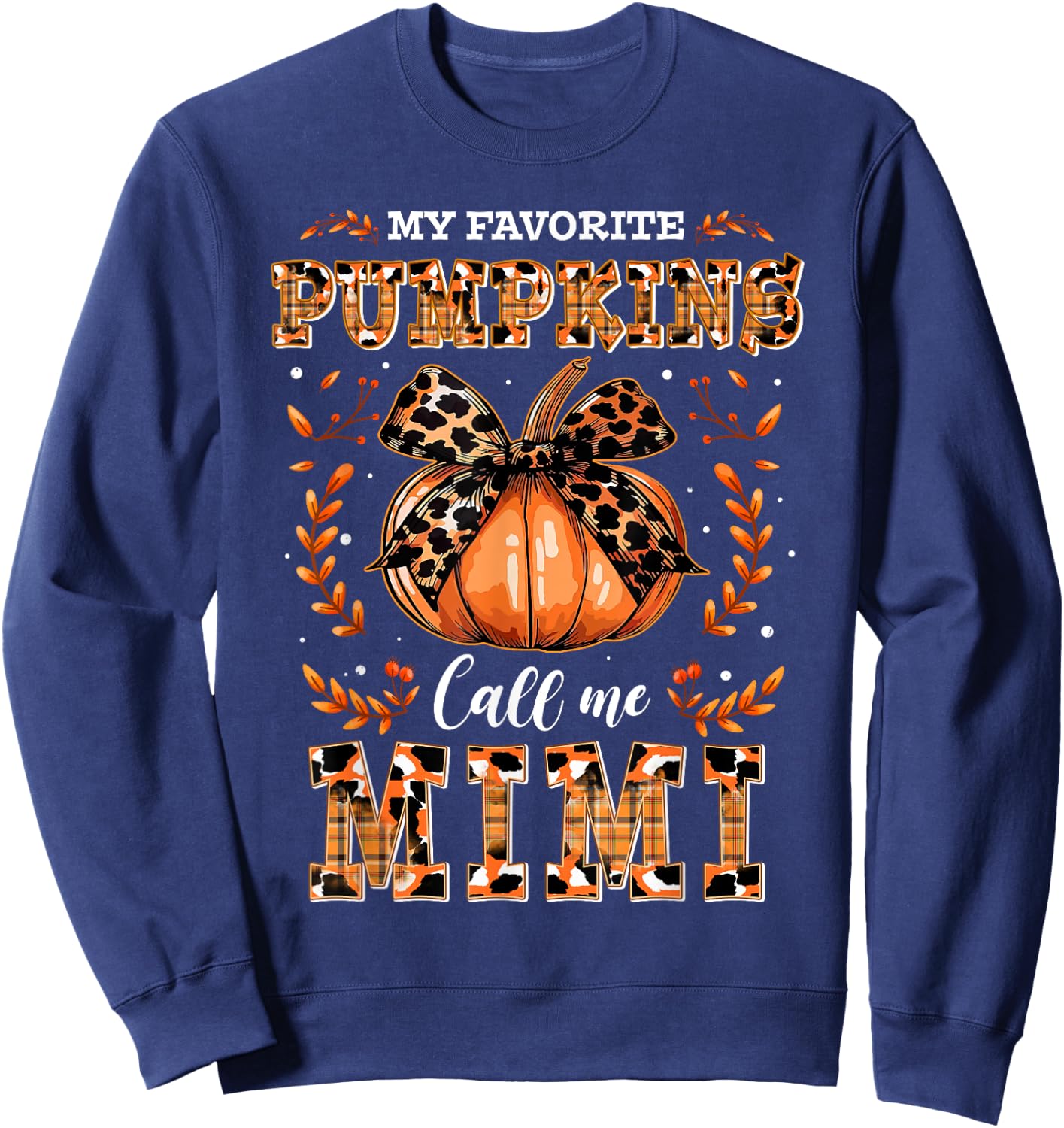 My Favorite Pumpkins Call Me Mimi Thanksgiving Sweatshirt - Sweatshirt | Navy