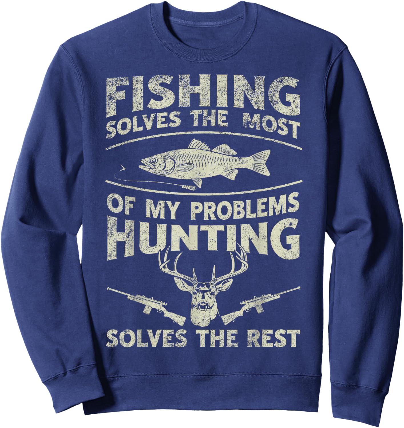 Fishing Hunting Solves Most Of My Problems Sweatshirt - Sweatshirt | Navy