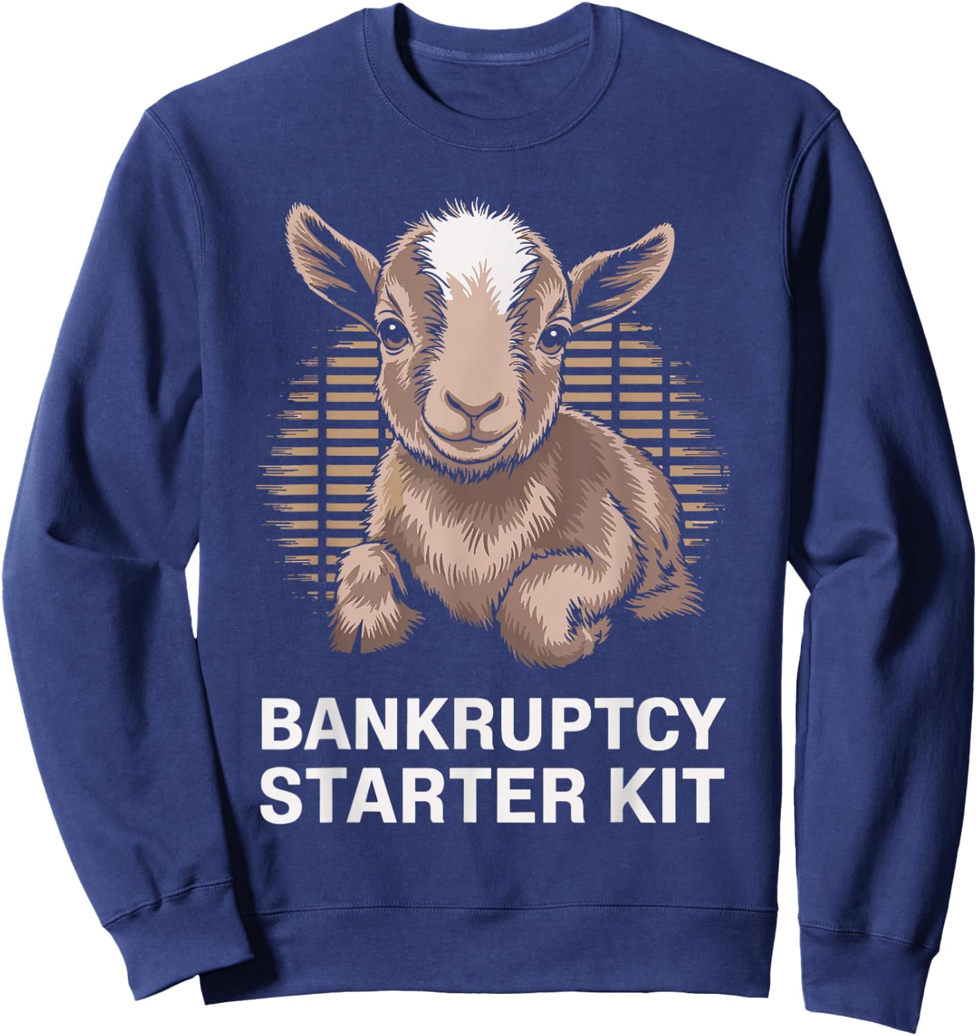 Goat Lover Farmer Bankruptcy Starter Kit Funny Goat Sweatshirt - Sweatshirt | Navy