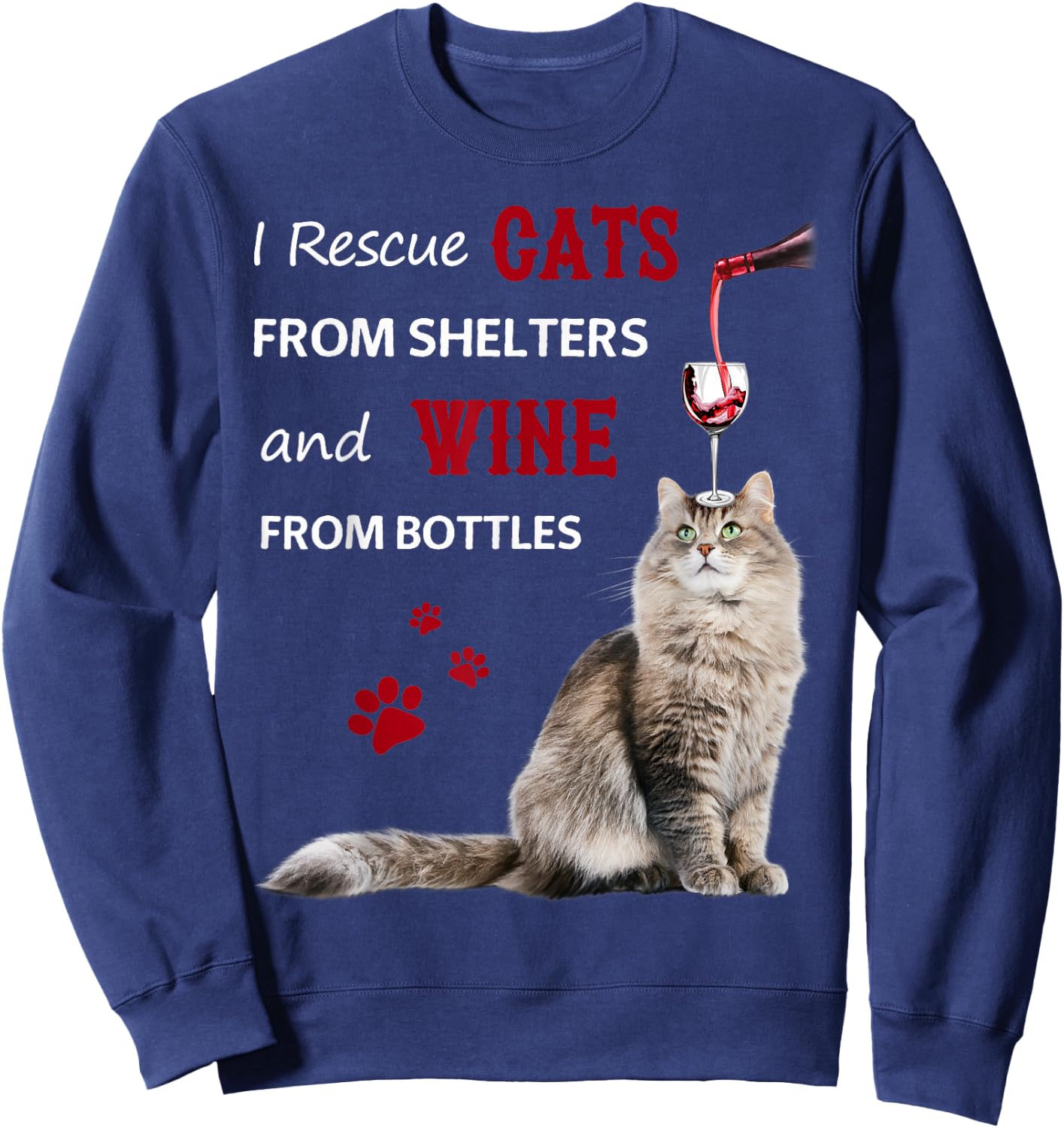 I Rescue Cats From Shelters And Wine From Bottles Sweatshirt - Sweatshirt | Navy