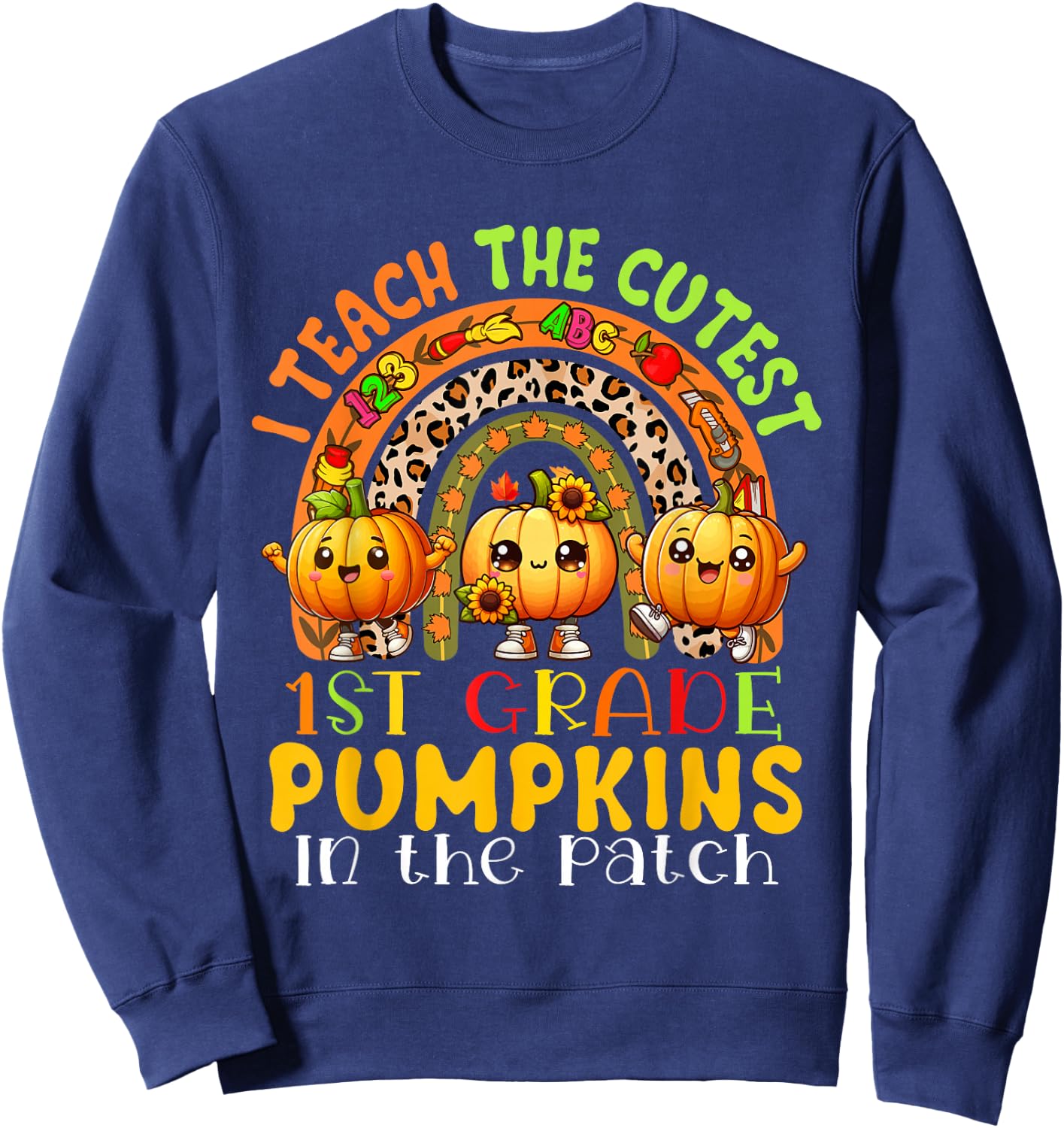 I Teach The Cutest 1st Grade Pumpkins Thanksgiving Teachers Sweatshirt - Sweatshirt | Navy