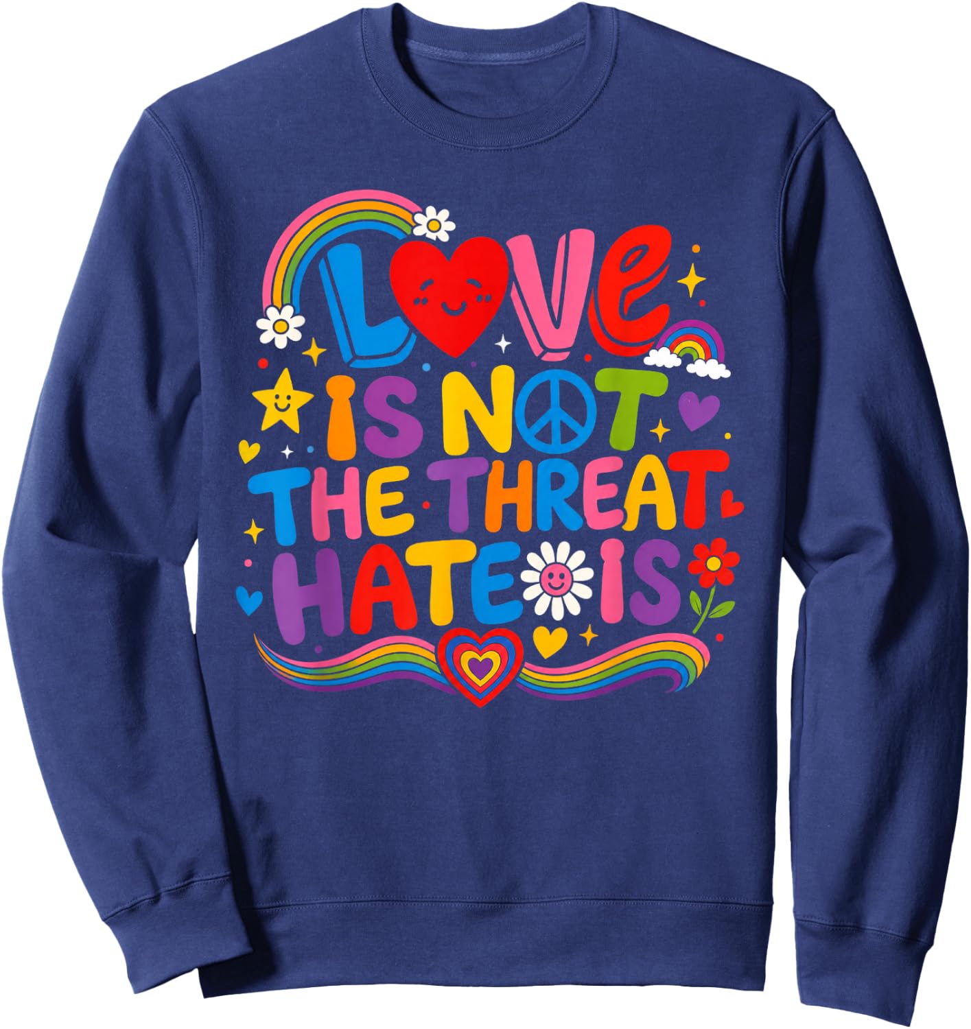 Love is Not The Threat Hate is Rainbow LGBTQ Pride Sweatshirt - Sweatshirt | Navy