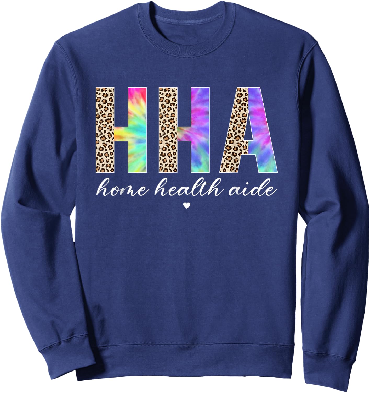 HHA Home Health Aide Healthcare Appreciation Leopard Tie Dye Sweatshirt - Sweatshirt | Navy