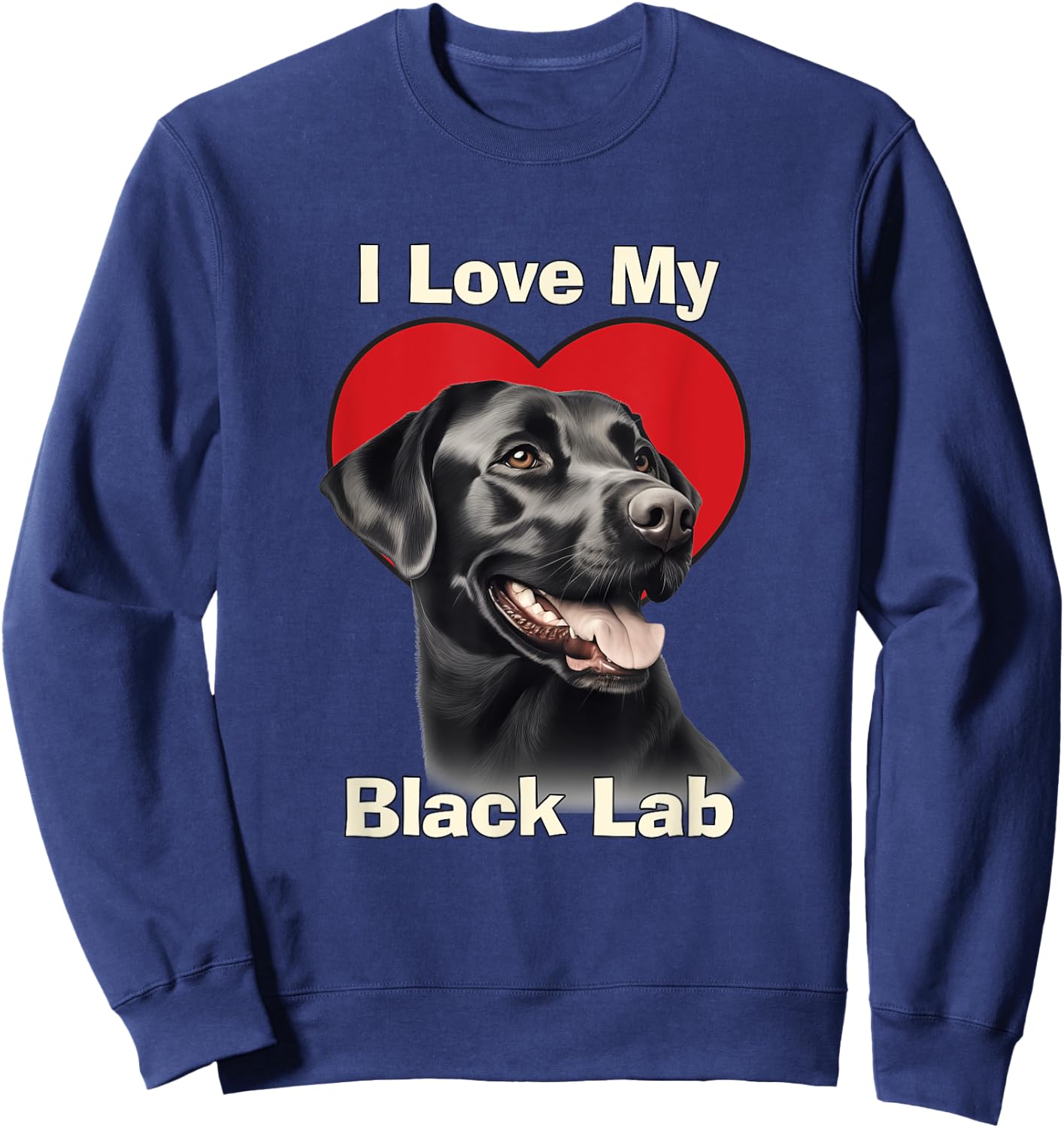 I Love My Black Lab Black Labrador Retriever Puppy Dog Sweatshirt - Sweatshirt | Navy
