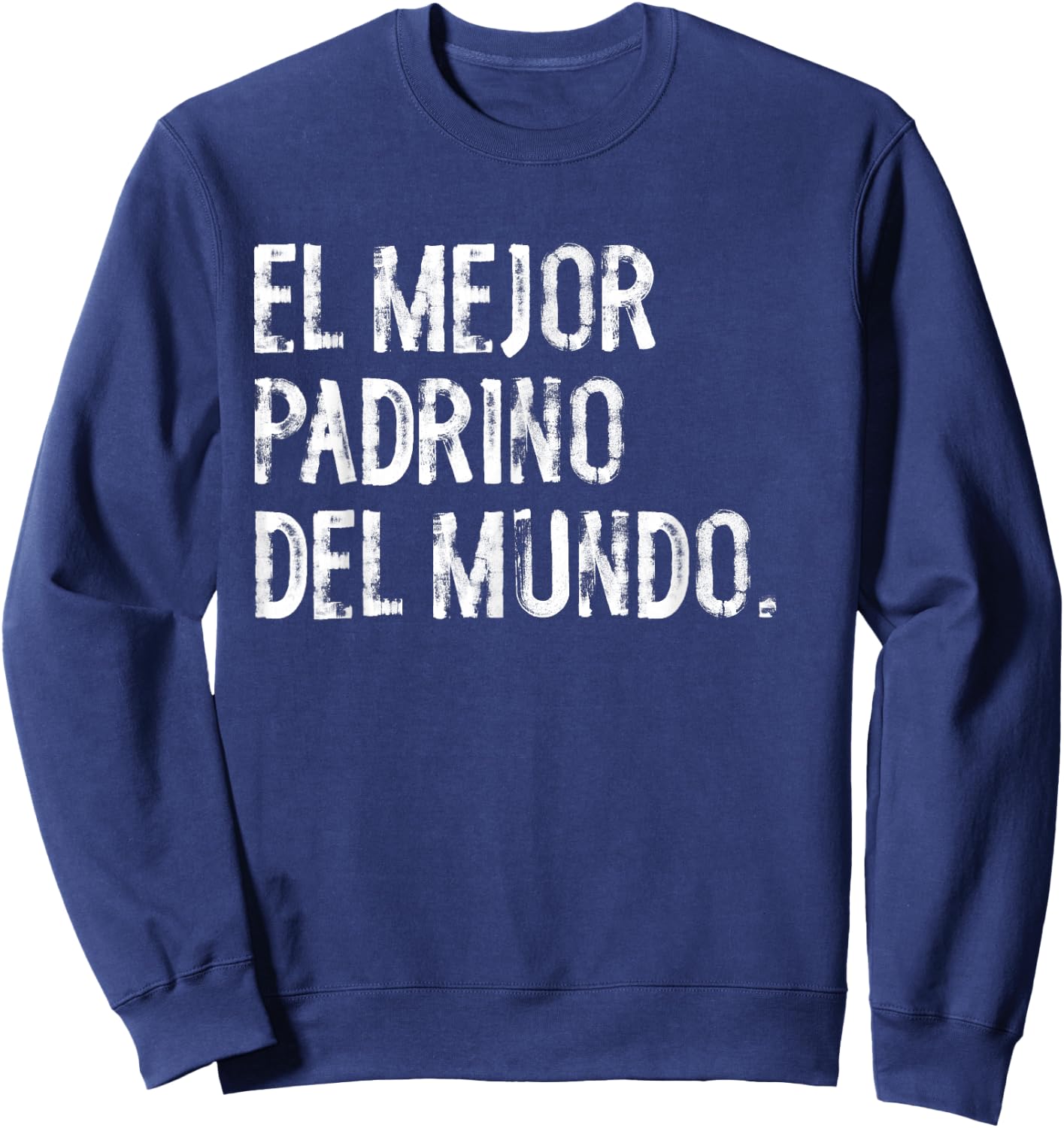 El Mejor Padrino Del Mundo Funny Spanish Mexican Godfather Sweatshirt - Sweatshirt | Navy