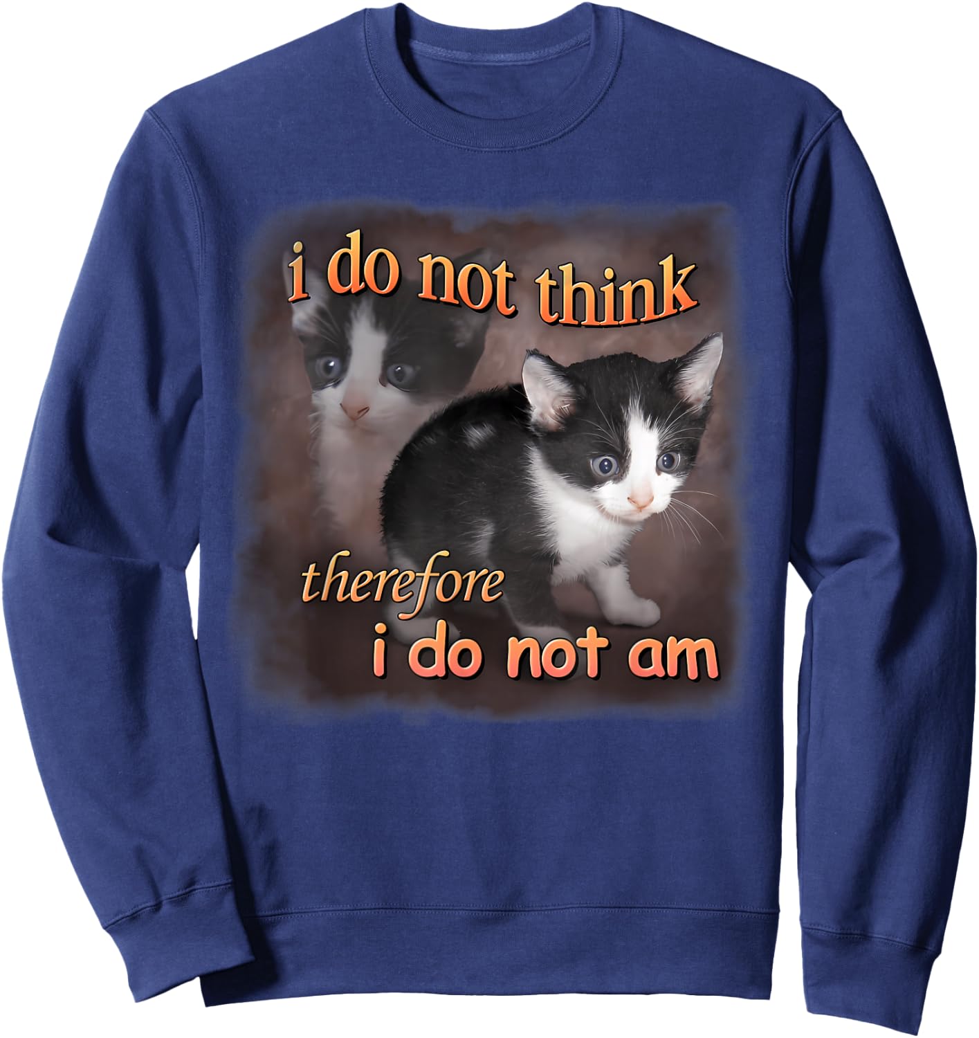 I Do Not Think Therefore I Do Not Am - Cat Meme Portrait Women Sweatshirt - Sweatshirt | Navy