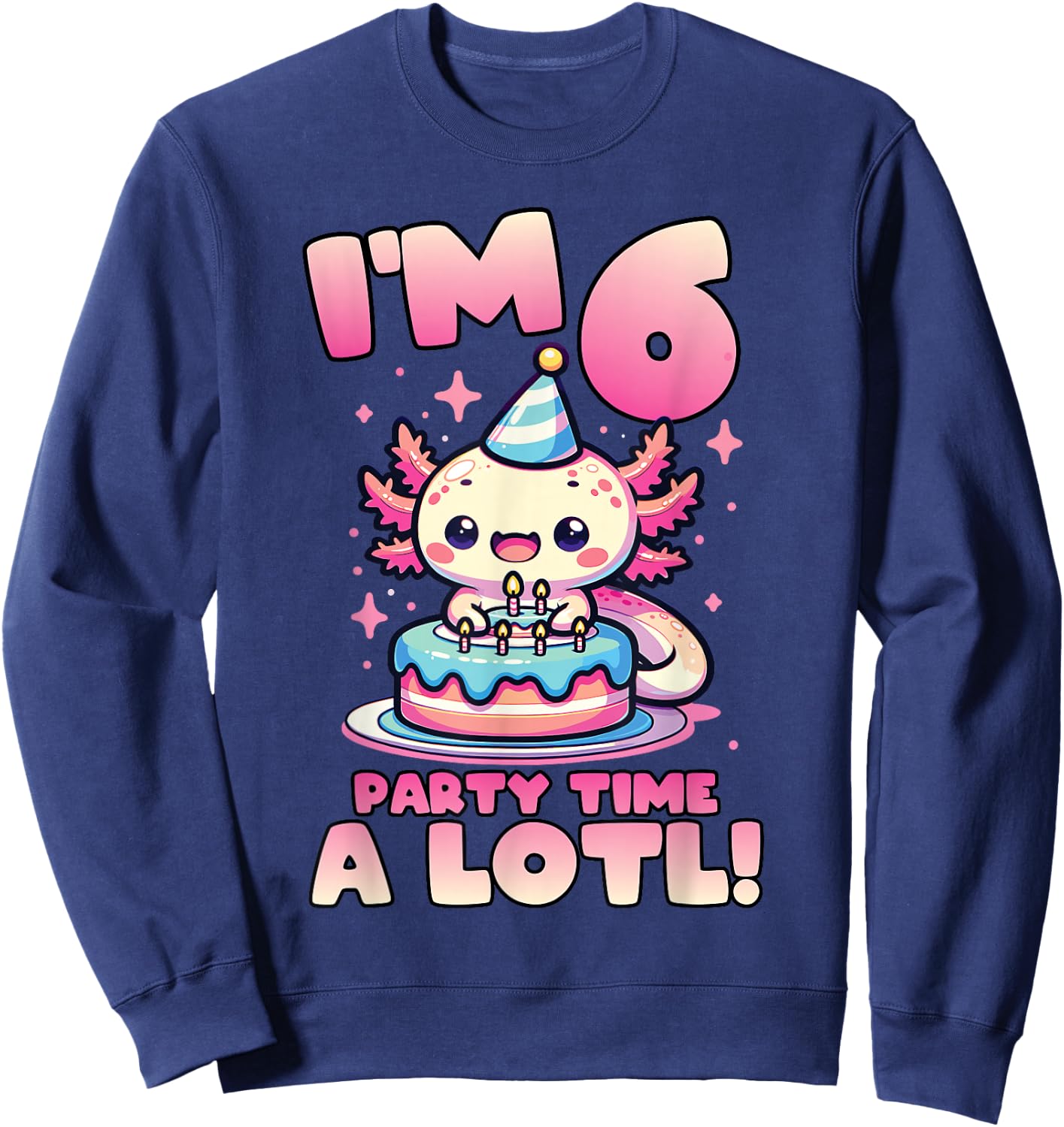 I'm 6 Six Years Old Cute Kawaii Axolotl 6th Birthday Party Sweatshirt - Sweatshirt | Navy