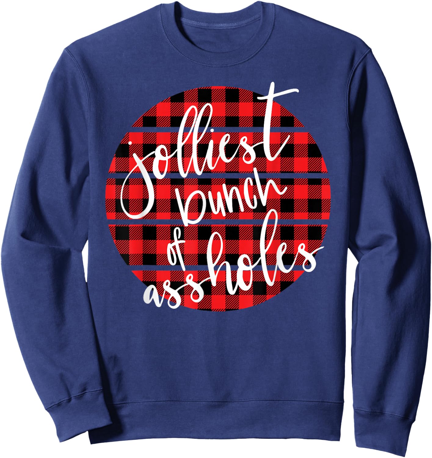 Jolliest Bunch Of A-Holes Funny Sarcastic Christmas Sweatshirt - Sweatshirt | Navy