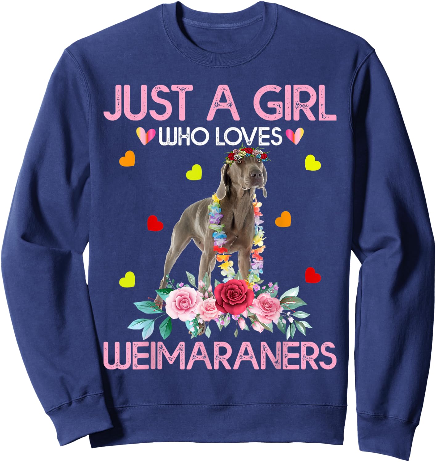 Weimaraner Dog Lover Just A Girl Who Loves Weimaraners Sweatshirt - Sweatshirt | Navy