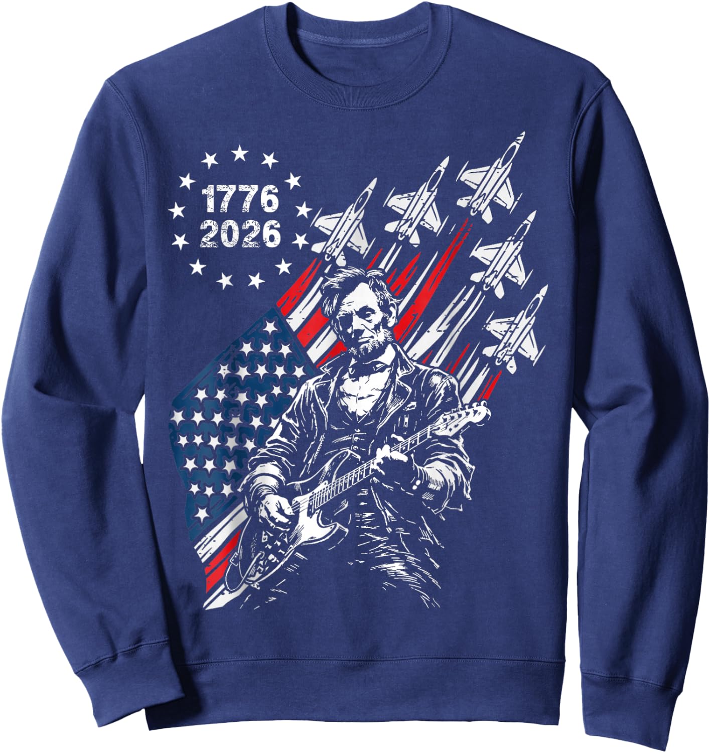 250 Years Fighter Jets US Flag Abe Lincoln Playing Guitar Sweatshirt - Sweatshirt | Navy