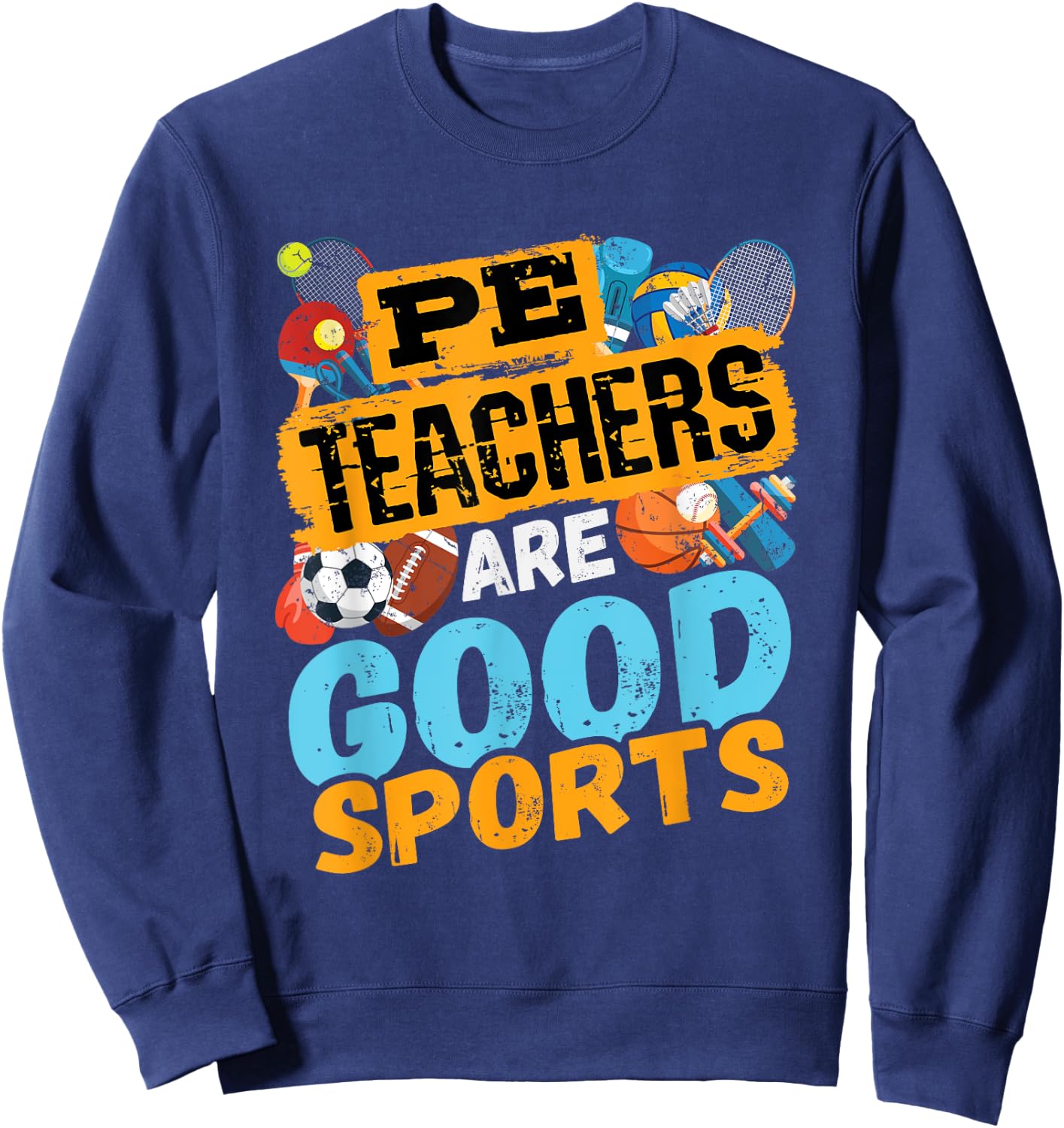 PE Teachers Are Good Sports - Gym Coach - Phys Ed Teacher Men Women Sweatshirt - Sweatshirt | Navy