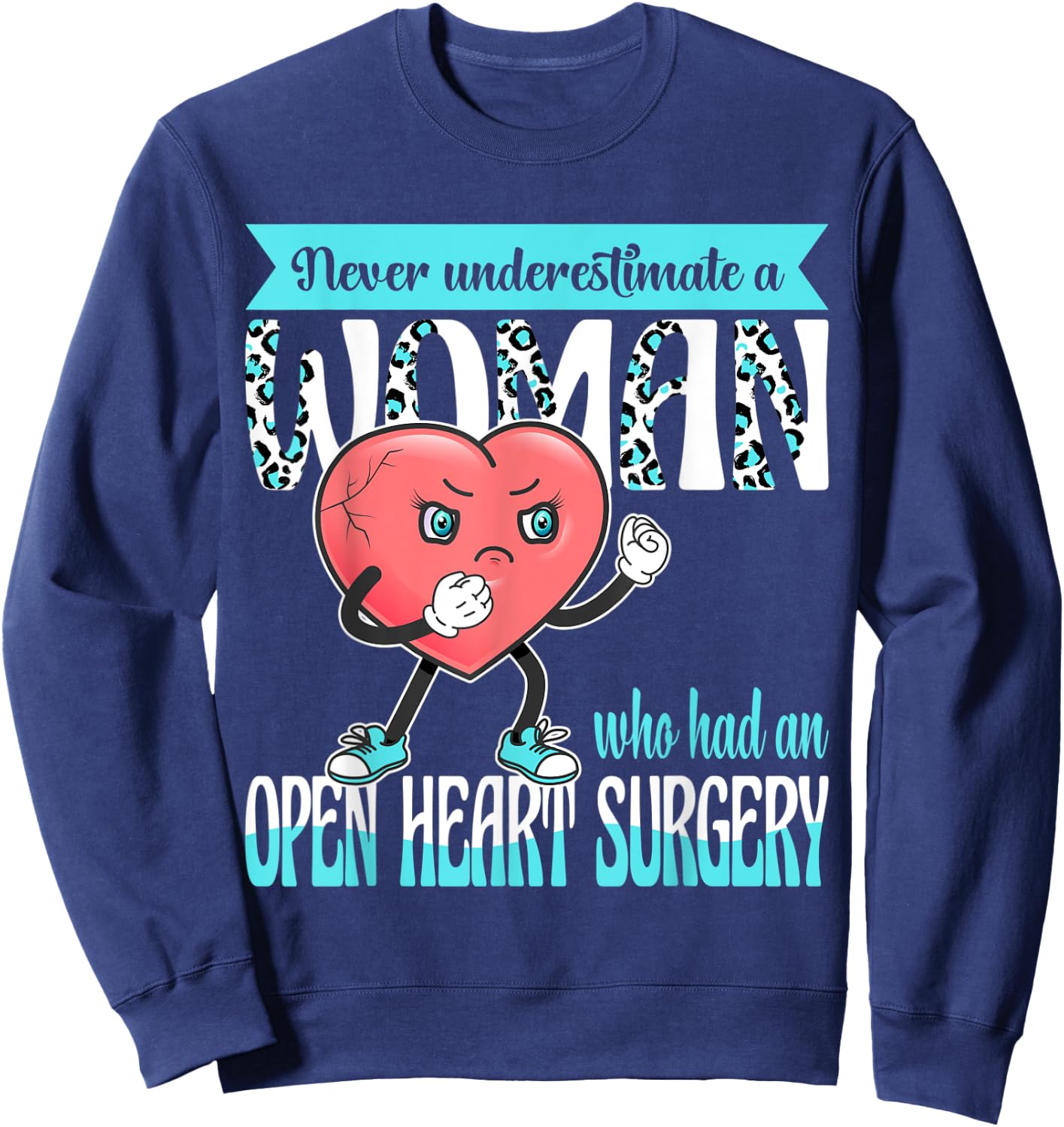 Never Underestimate A Woman Who Had An Open Heart Surgery Sweatshirt - Sweatshirt | Navy