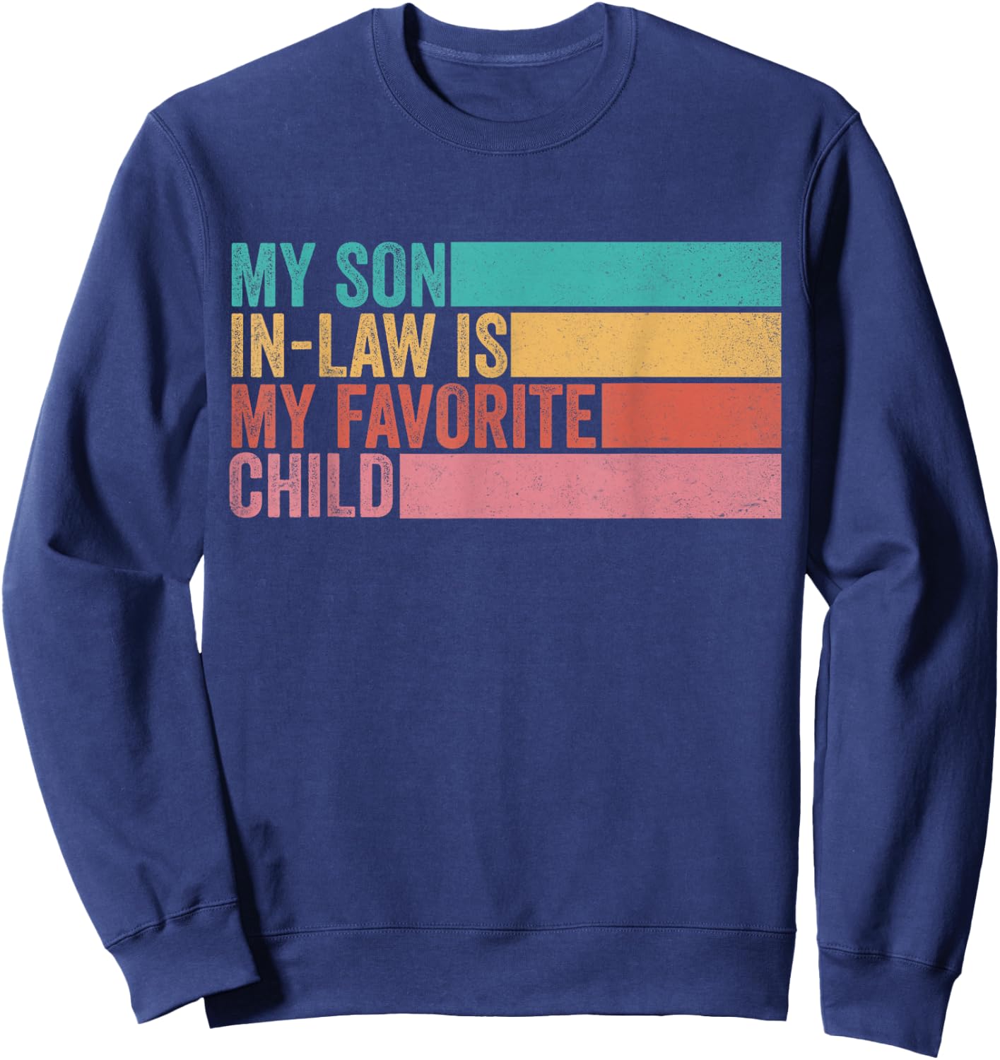 My Son In Law Is My Favorite Child Sweatshirt - Sweatshirt | Navy
