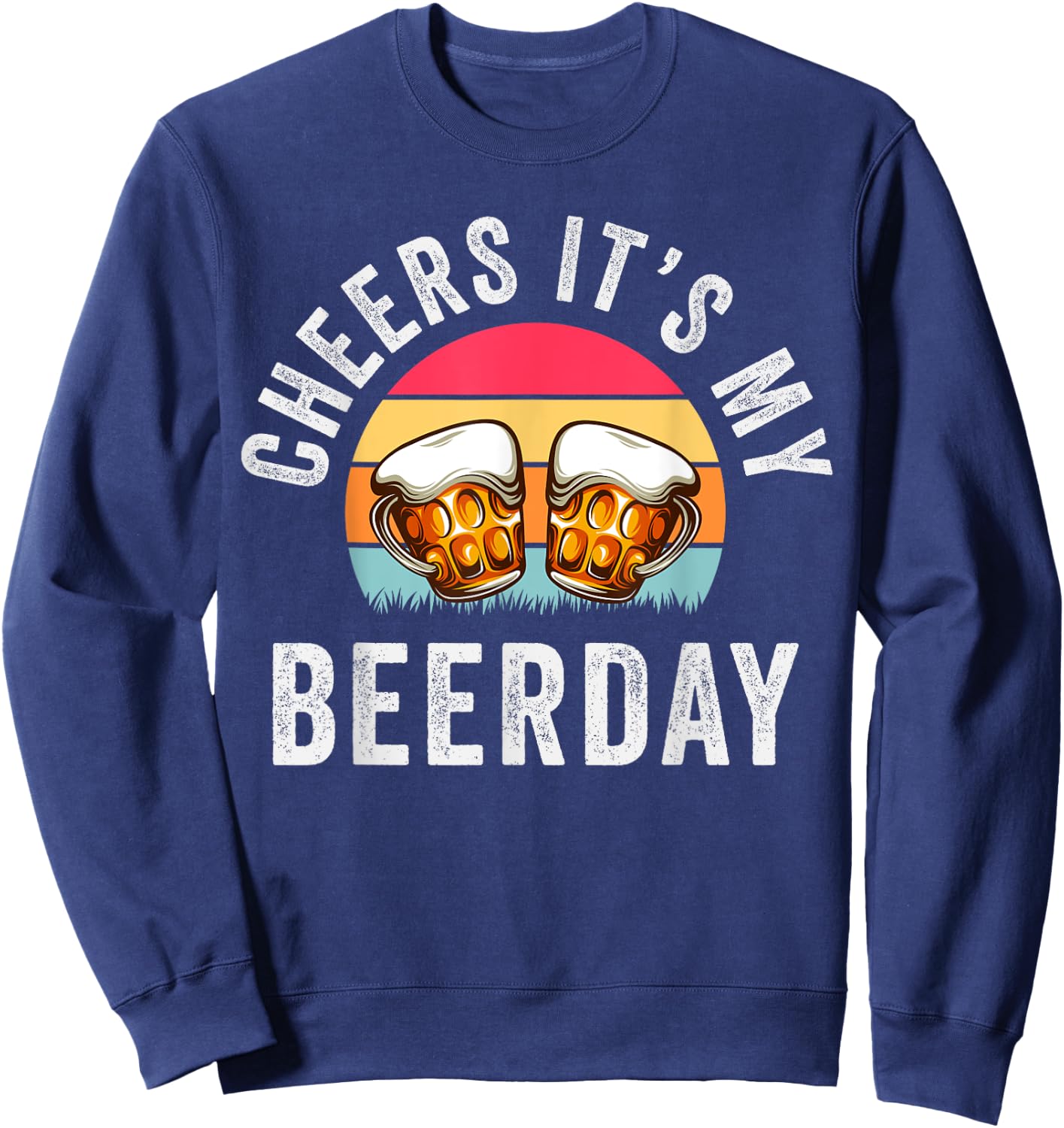 Drinking Cheers It's My Beer Day Birthday Sweatshirt - Sweatshirt | Navy