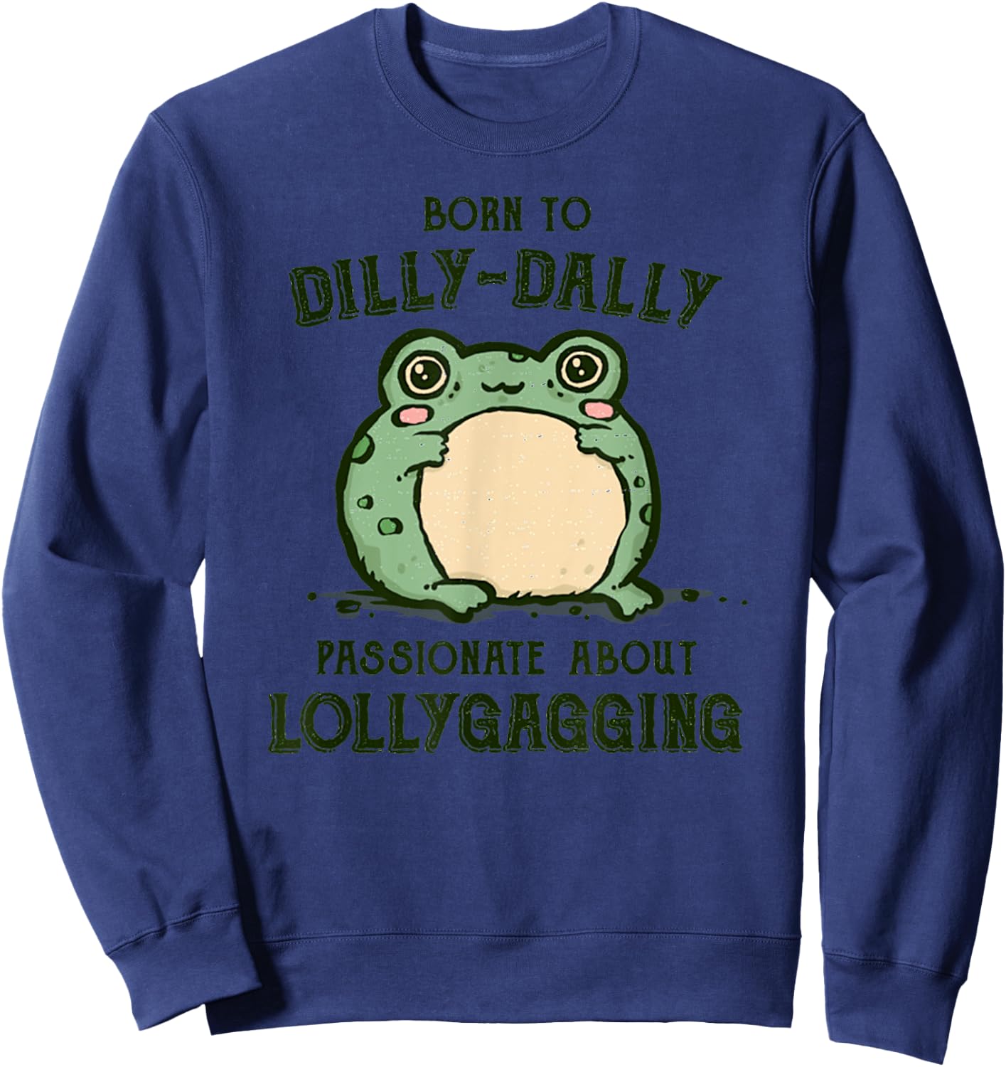 Vintage Born To Dilly Dally Funny Retro Meme Frog Sweatshirt - Sweatshirt | Navy