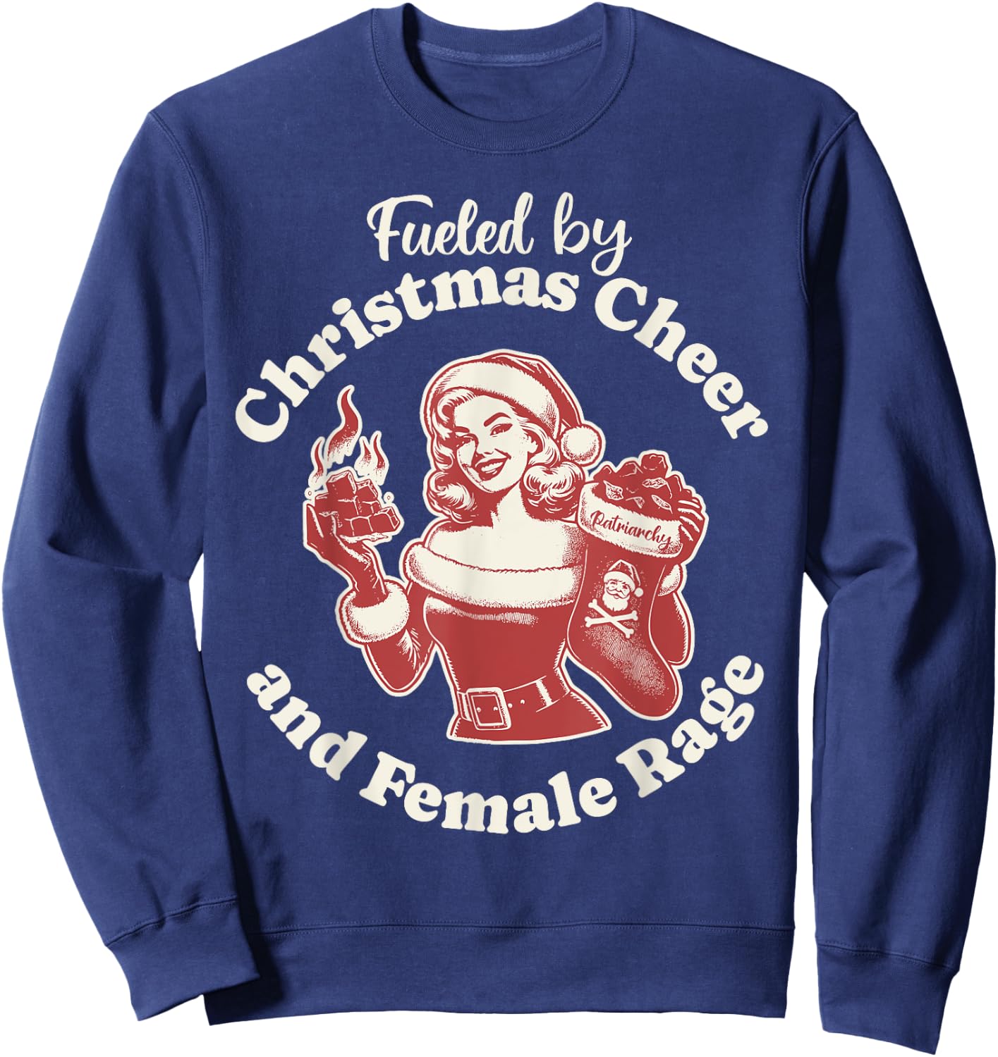 Funny Fueled By Christmas Cheer And Female Rage Patriarchy Sweatshirt - Sweatshirt | Navy