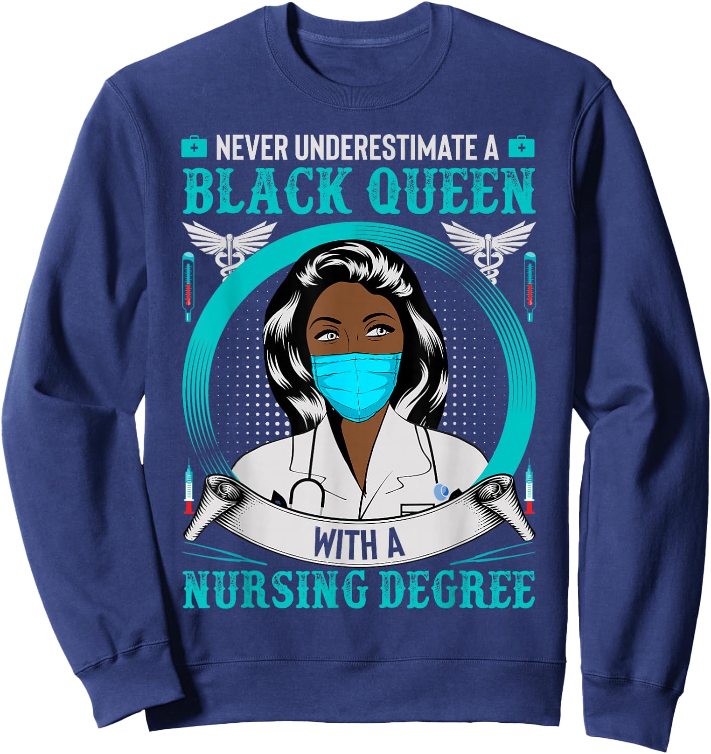 Nurse Never Underestimate A Black Queen With Nursing Degree Sweatshirt - Sweatshirt | Navy