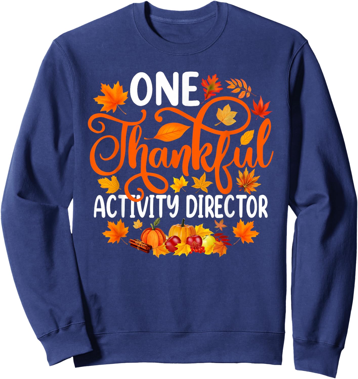 One Thankful Activity Director Fall Autumn Thanksgiving Sweatshirt - Sweatshirt | Navy