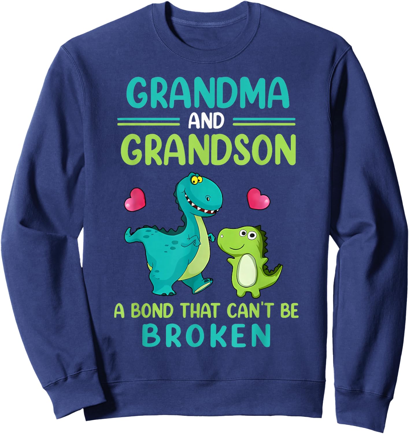 Grandma and Grandson A Bond That Can't Be Broken Dinosaur Sweatshirt - Sweatshirt | Navy